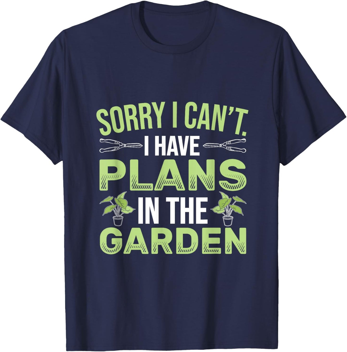 Sorry I Can't I Have Plans In The Garden Funny Gardener T-Shirt - T-Shirt | Navy
