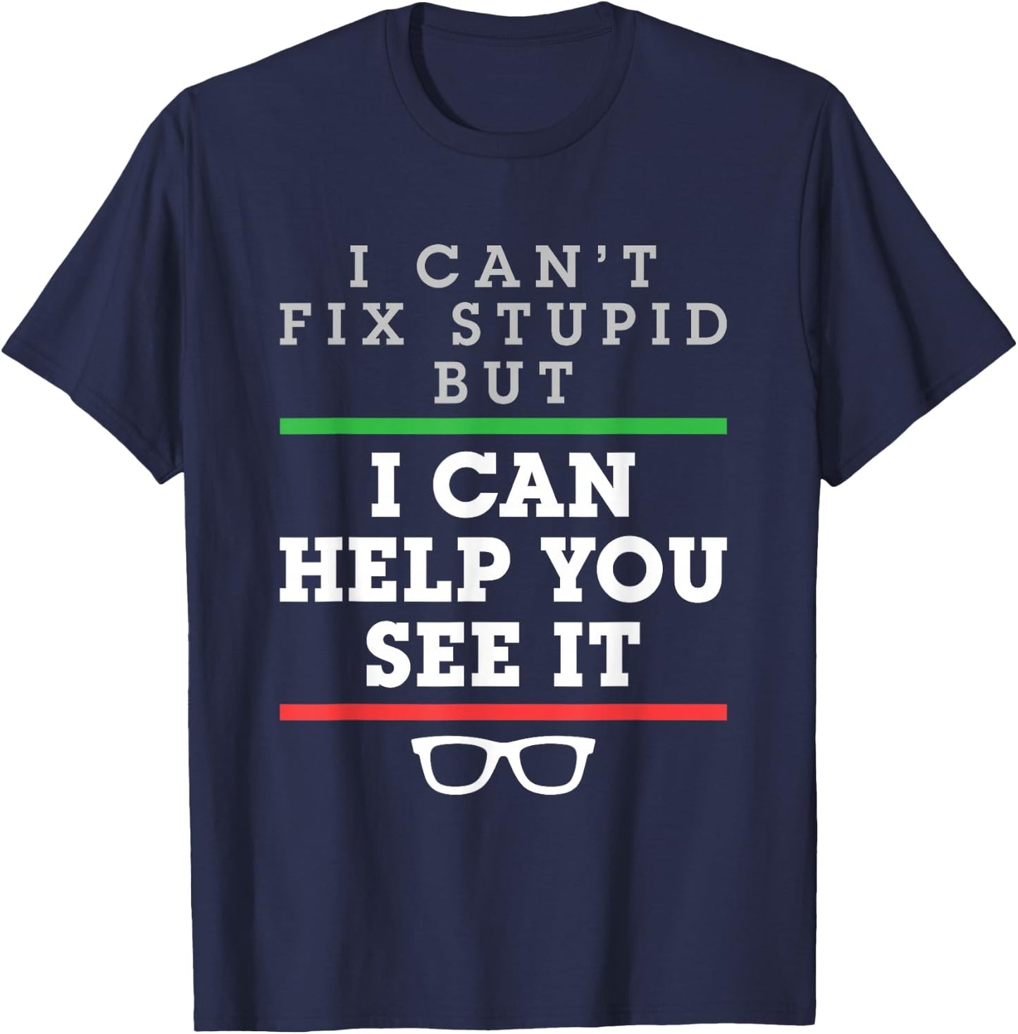 I Can't Fix Stupid But I Can Help You See It Optometrist T-Shirt - T-Shirt | Navy