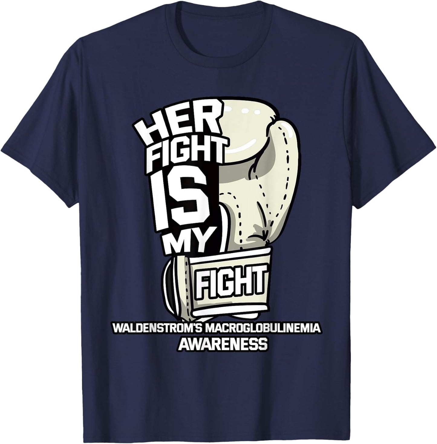 Her Fight Is My Fight Waldenstrom's Macroglobulinemia T-Shirt - T-Shirt | Navy