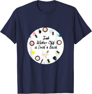 Just Water Off a Duck's Back Quote Drag Queen Race T-Shirt - T-Shirt | Navy