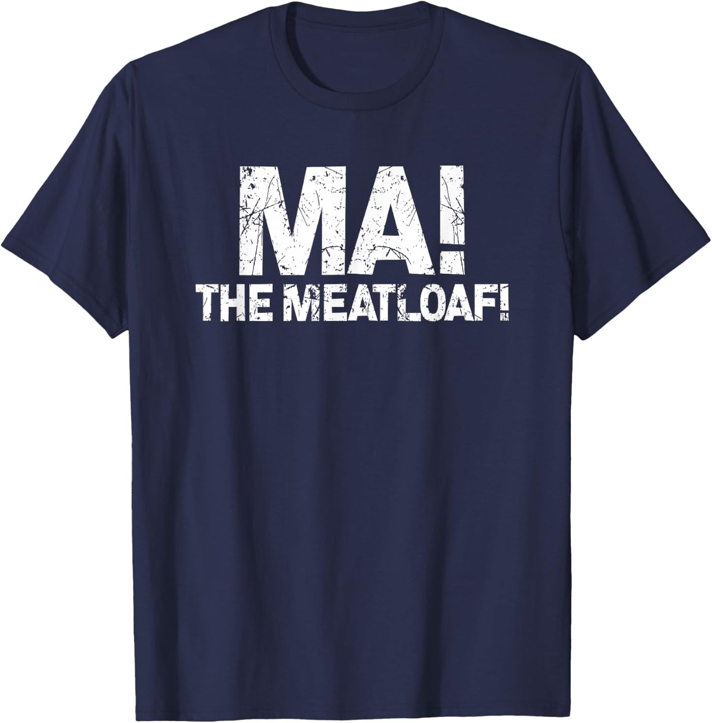 Ma! The Meat Loaf | Funny Love Moms Cooking T-Shirt - T-Shirt | Navy
