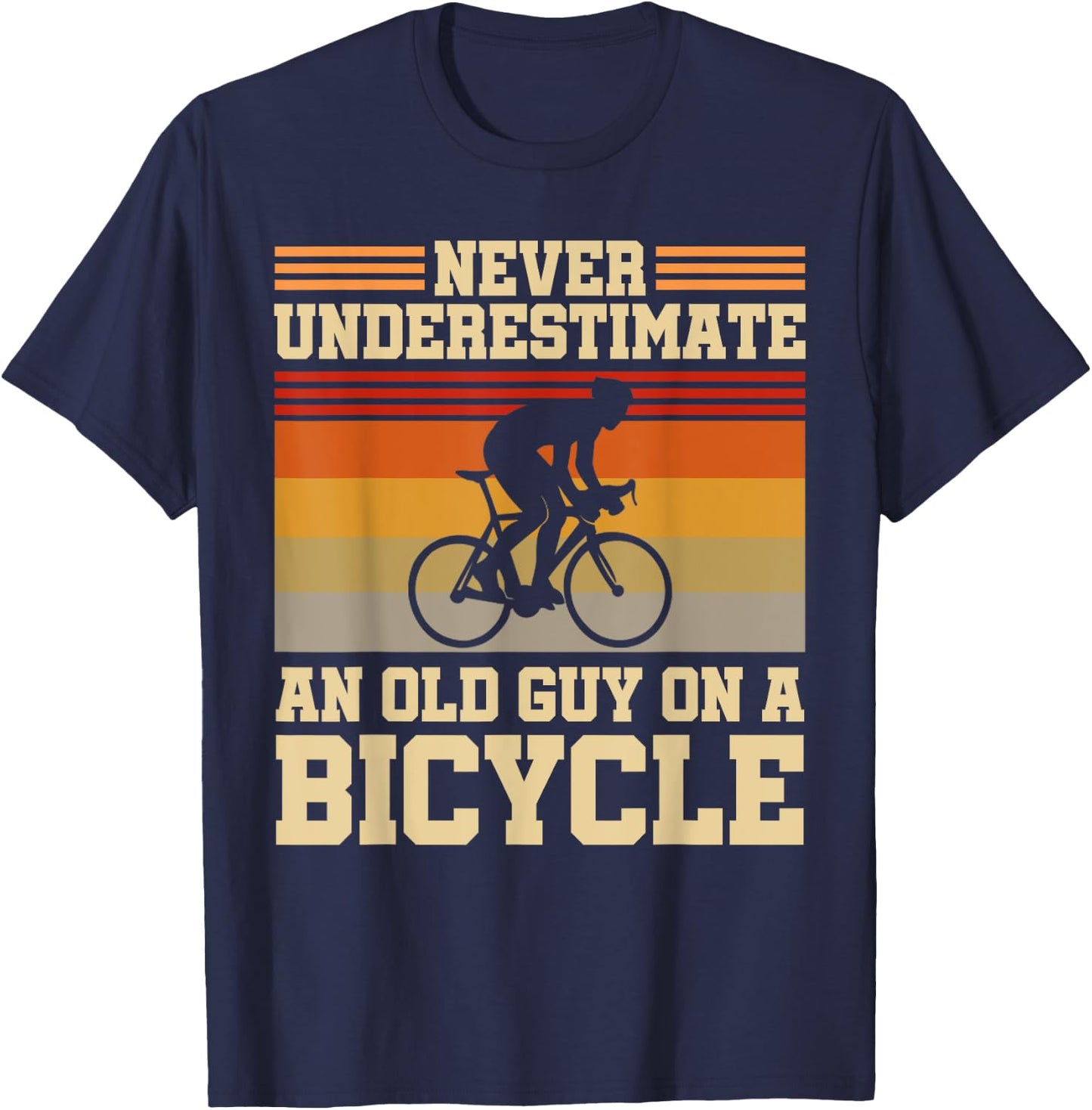 Retired Cyclist Never Underestimate An Old Guy On A Bicycle T-Shirt - T-Shirt | Navy