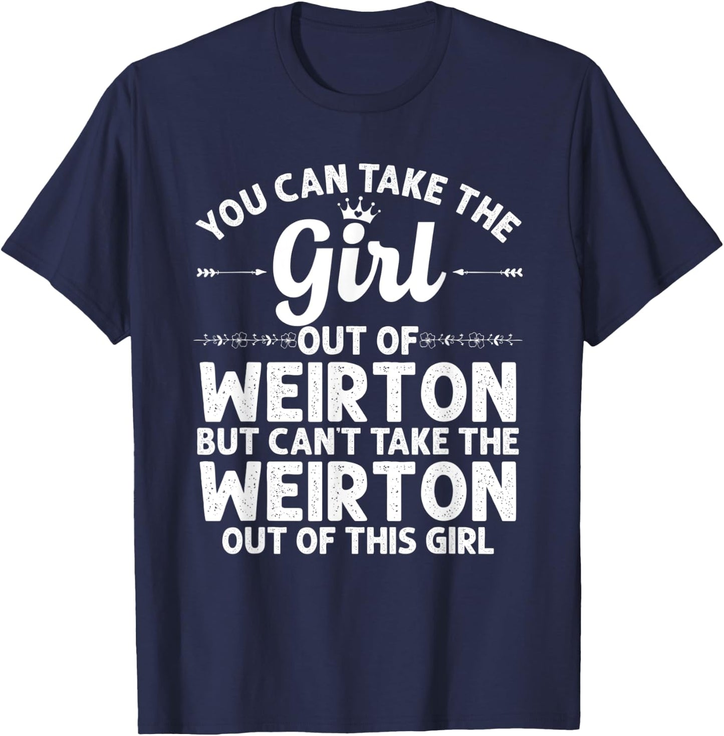 Girl Out Of WEIRTON WV WEST VIRGINIA Gift Funny Home Roots T-Shirt - T-Shirt | Navy