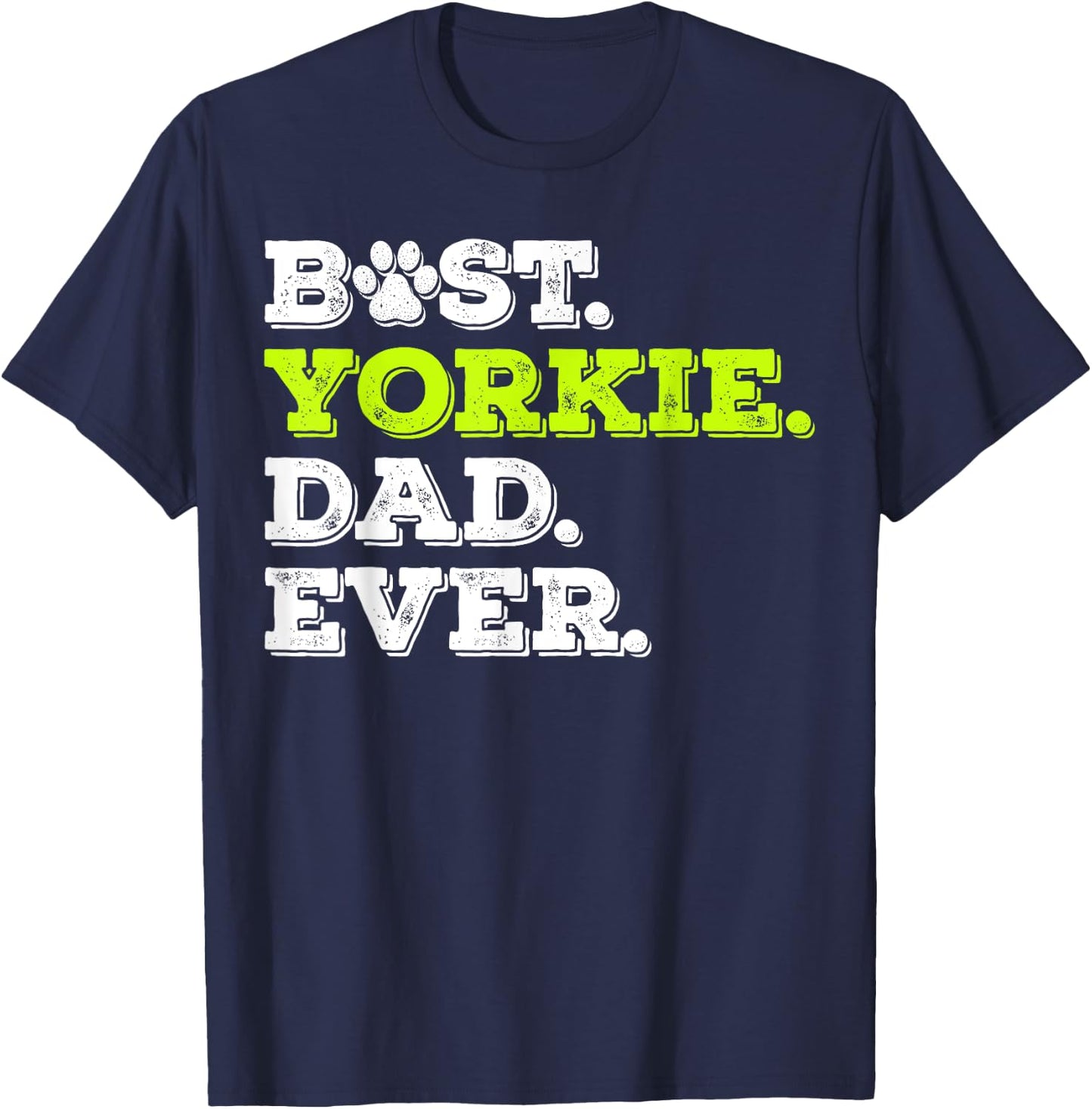 Best Yorkie Dad Ever Yorkshire Terrier Dog Lover Gift T-Shirt - T-Shirt | Navy