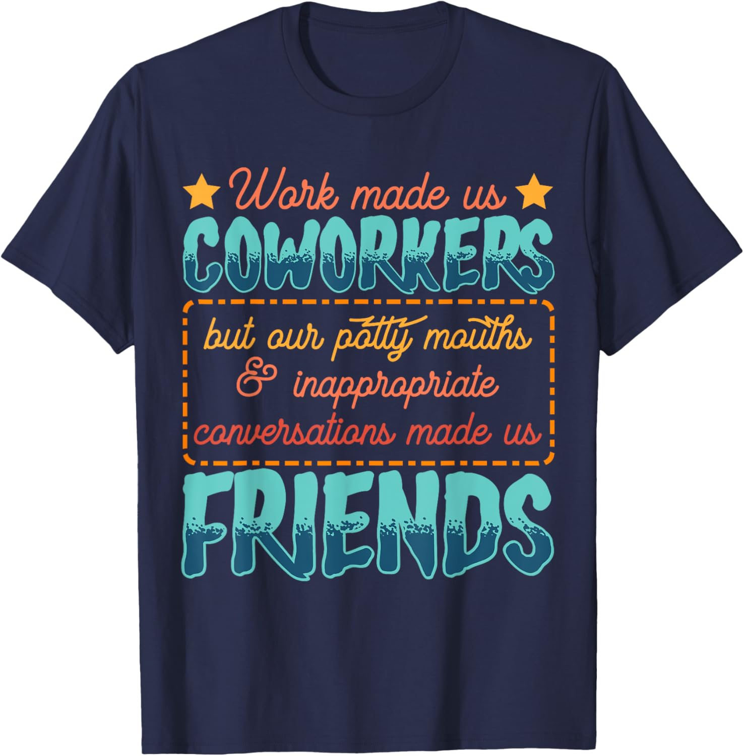 Work Made Us Coworkers Friends Funny Office T-Shirt - T-Shirt | Navy