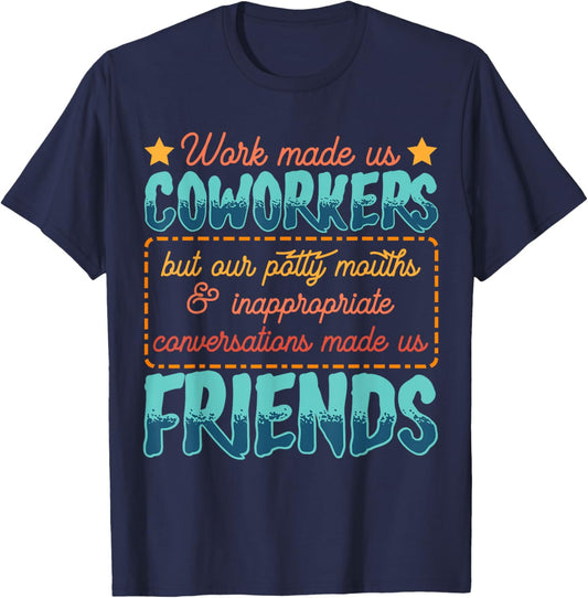 Work Made Us Coworkers Friends Funny Office T-Shirt - T-Shirt | Navy