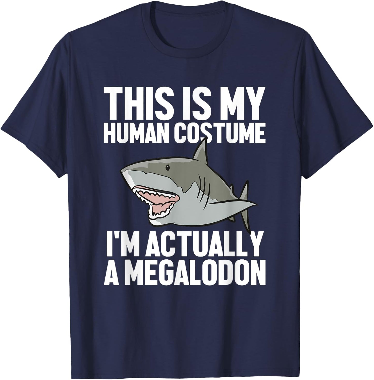 Megalodon Shark Gift Megaladon Alive I'm Really A Megalon T-Shirt - T-Shirt | Navy