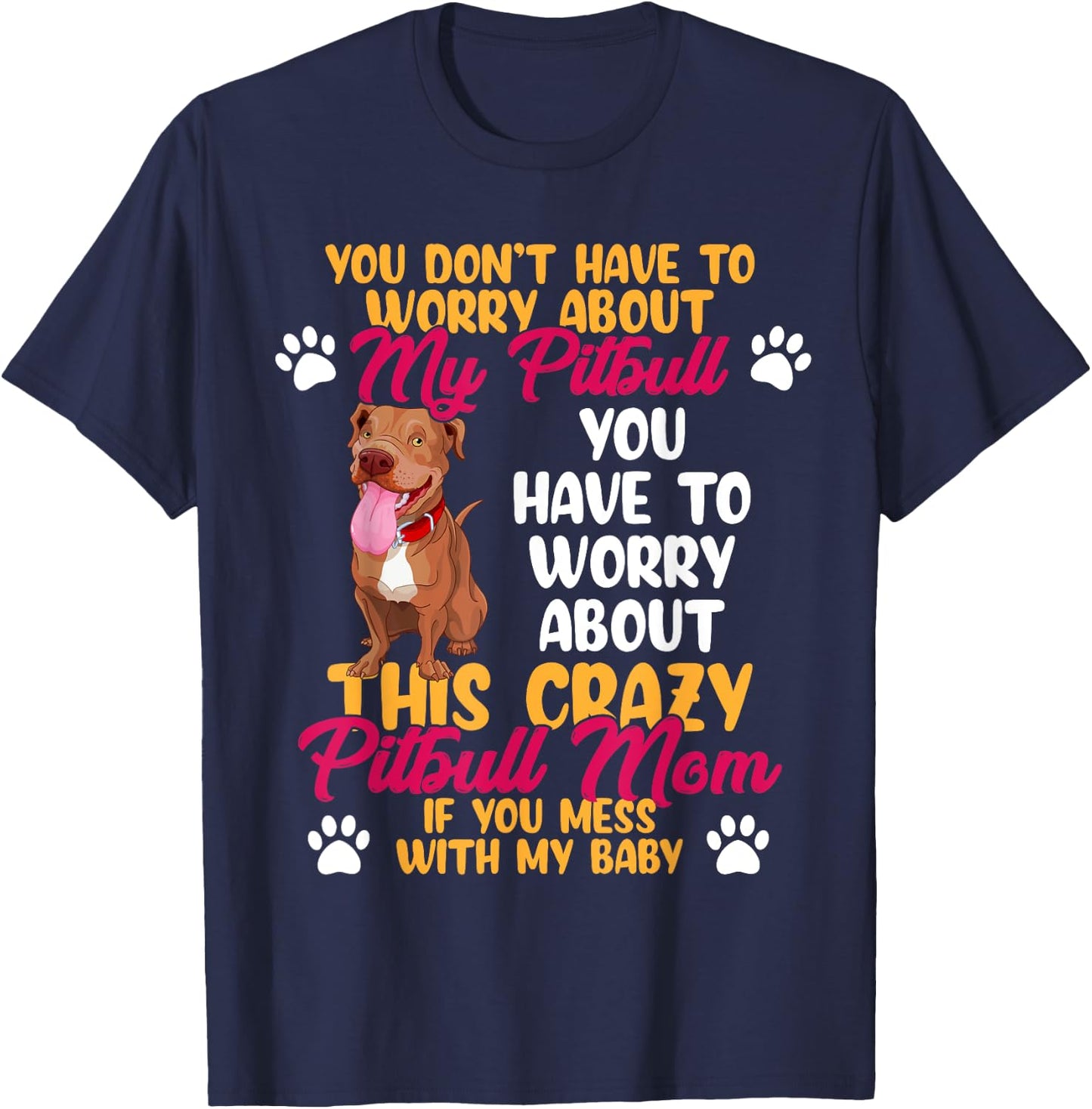 Pitbull Mom Don't Mess With My Pitbull Baby T-Shirt - T-Shirt | Navy