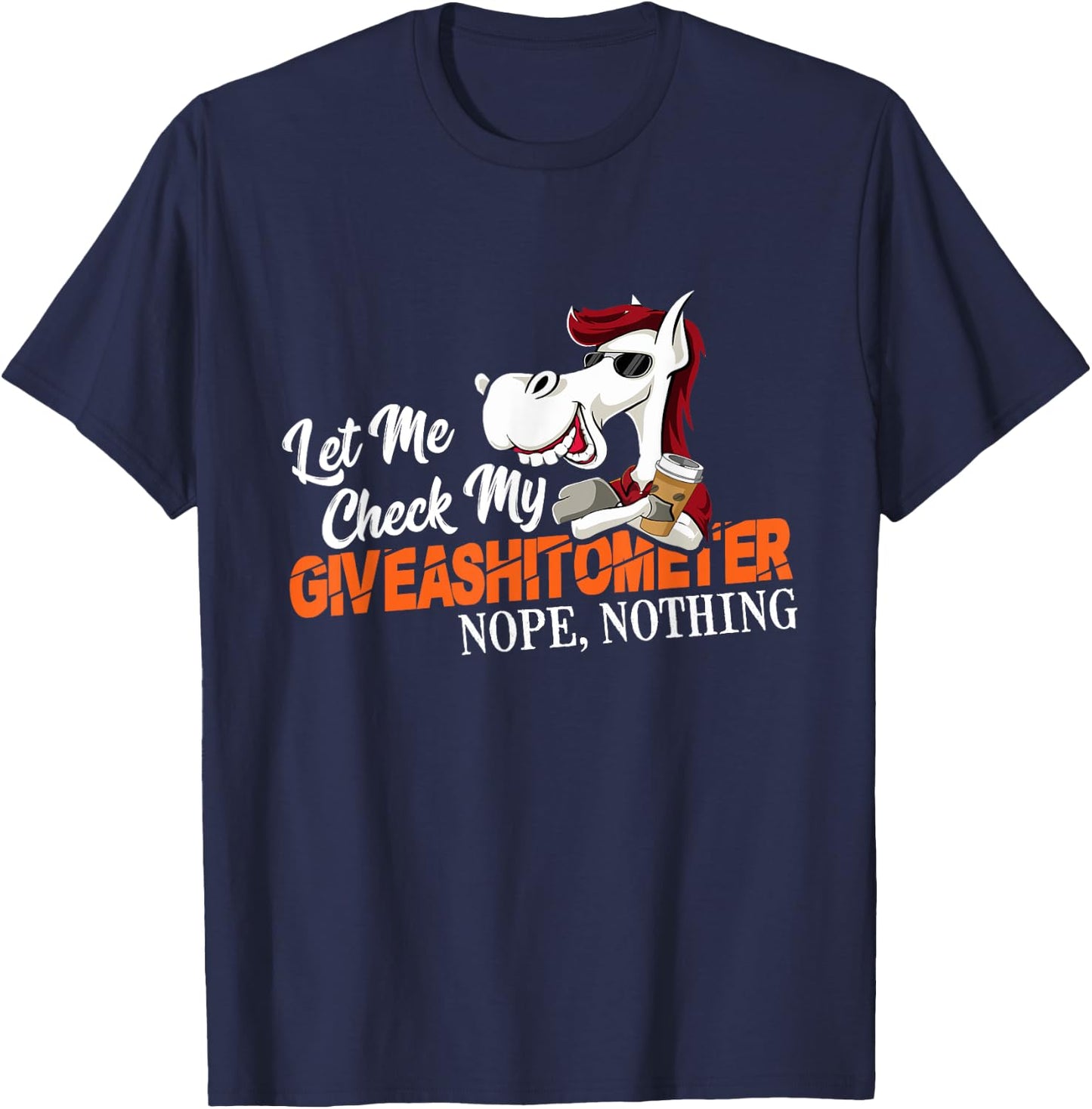 Let Me Check My Giveashitometer No, Nothing T-Shirt - T-Shirt | Navy