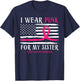 I Wear Pink For My Sister Ribbon Breast Cancer American Flag T-Shirt - T-Shirt | Navy