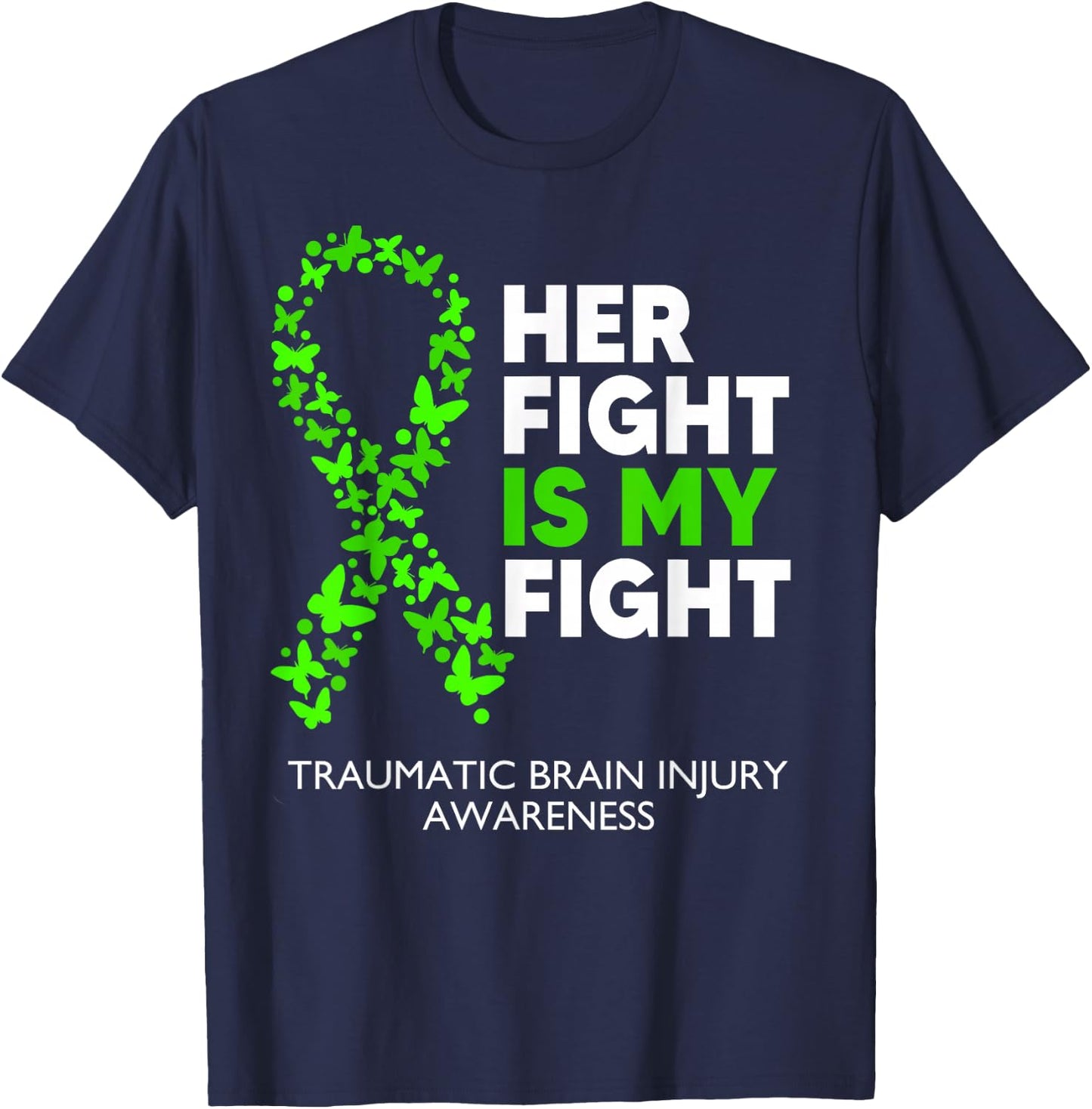Traumatic Brain Injury Awareness Her Fight Green Ribbon T-Shirt - T-Shirt | Navy