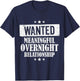 Wanted Meaningful Overnight Relationship One Night Stand T-Shirt - T-Shirt | Navy