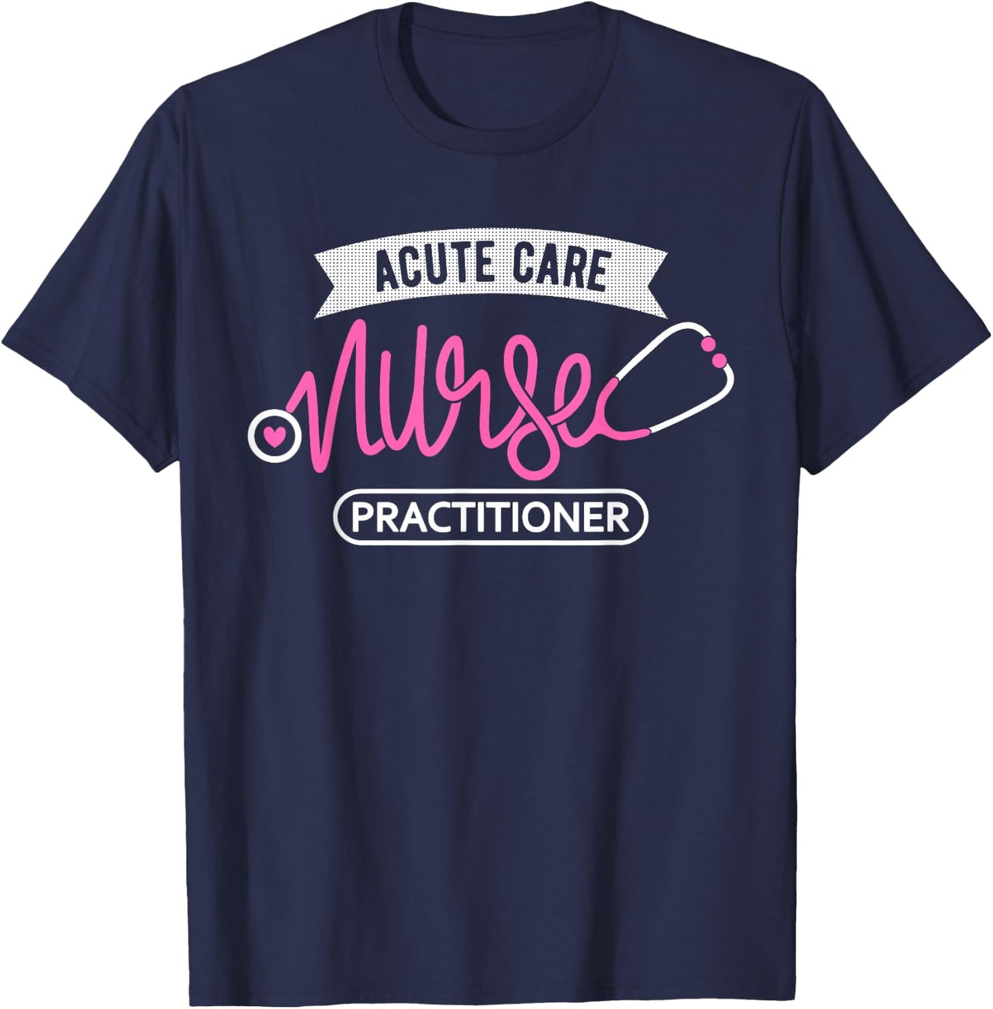 Acute Care Nurse Practitioner - Intensive Care Nursing NP T-Shirt - T-Shirt | Navy