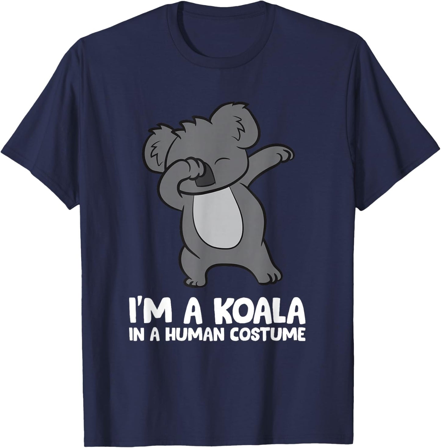 I'm A Koala in A Human Costume Funny Koala T-Shirt - T-Shirt | Navy