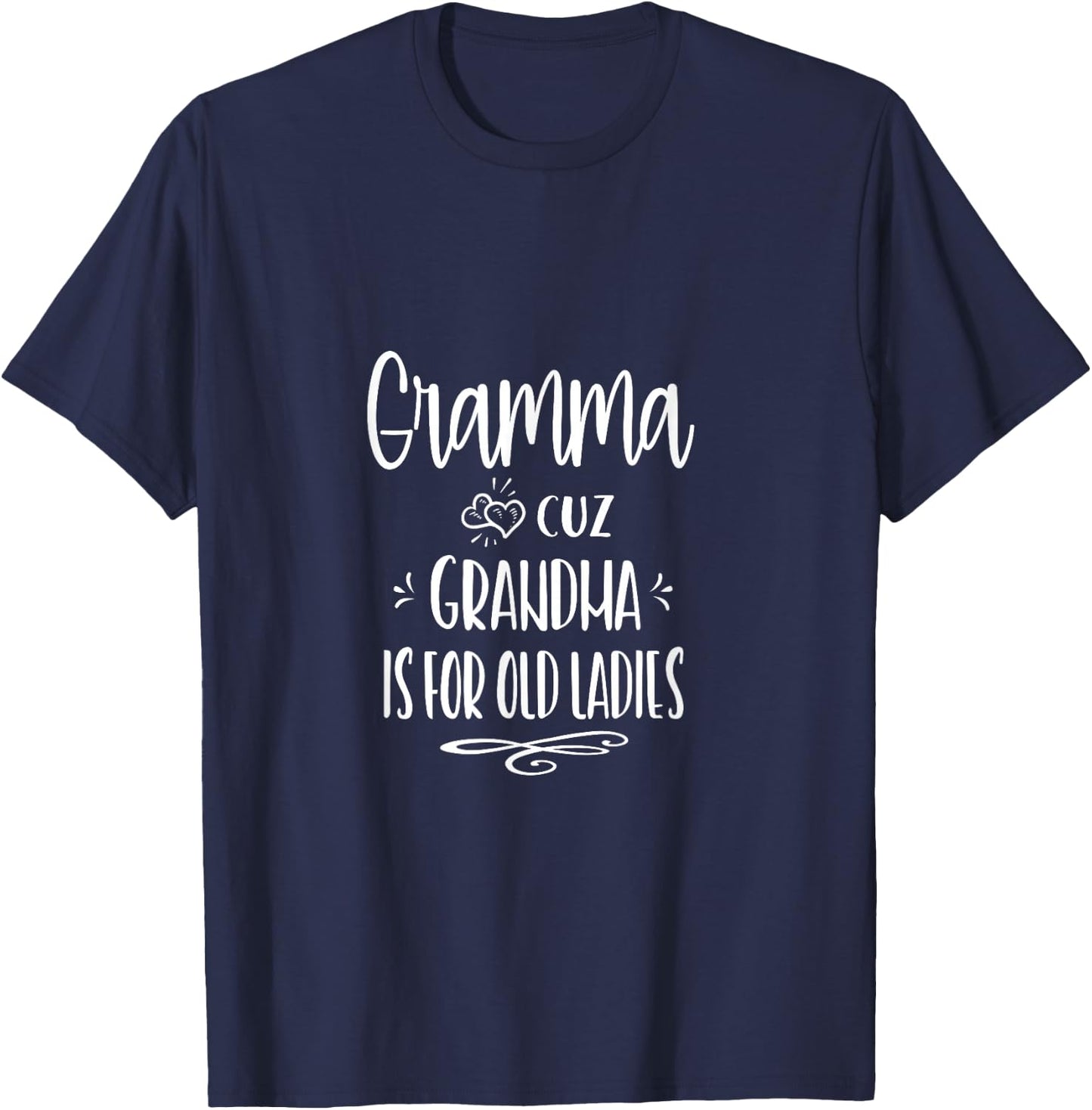 Gramma Cuz Grandma Is For Old Ladies Special Grandmother T-Shirt - T-Shirt | Navy