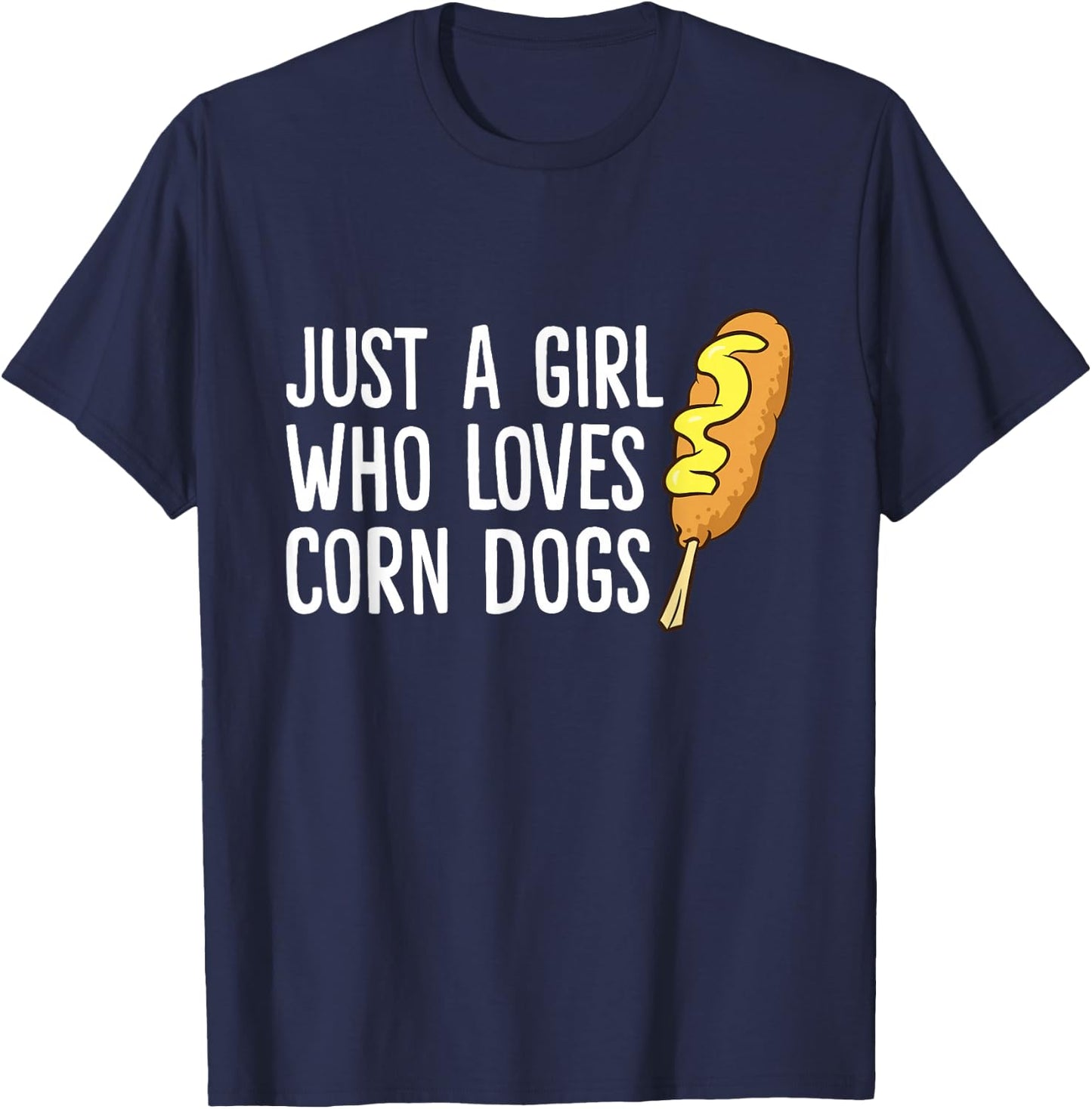 Funny Corndog Girl Just a Girl Who Loves Corn Dogs T-Shirt - T-Shirt | Navy