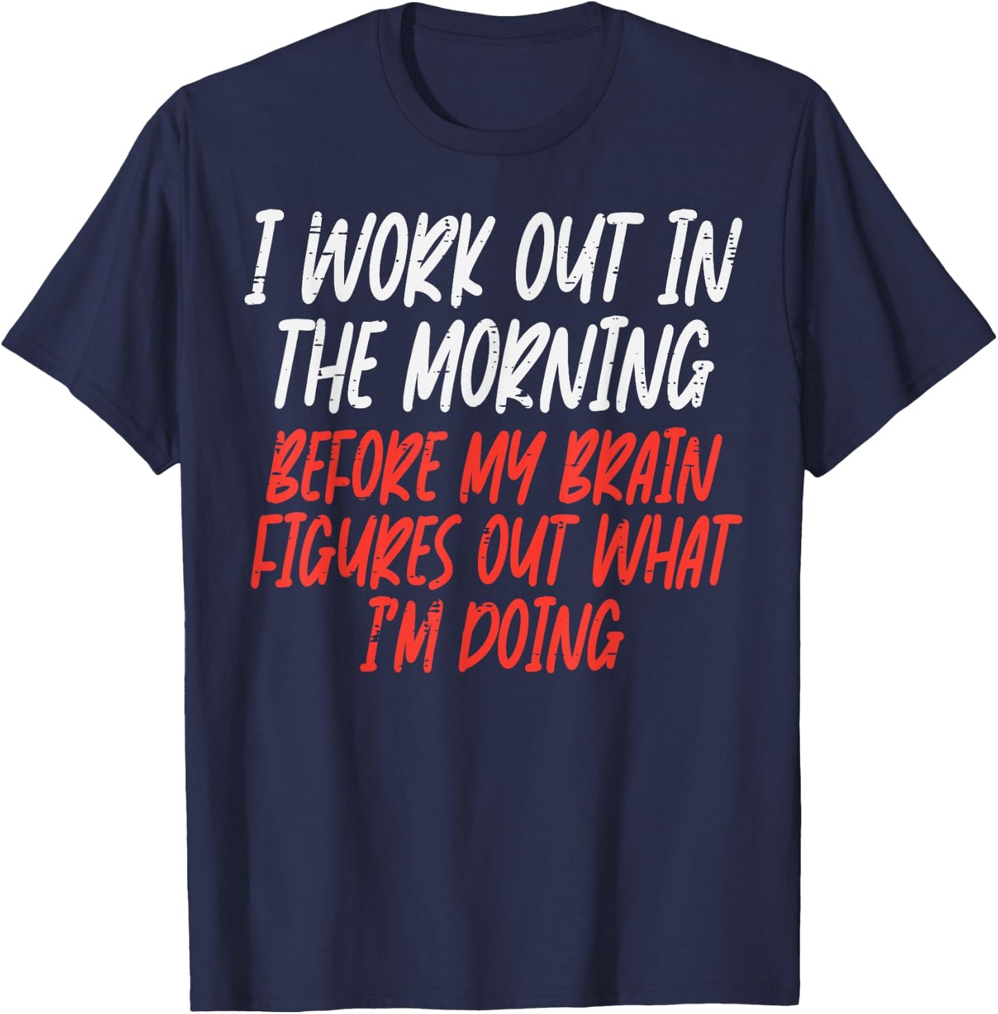 I Workout In Morning Funny Gym Exercise Fitness Women Men T-Shirt - T-Shirt | Navy