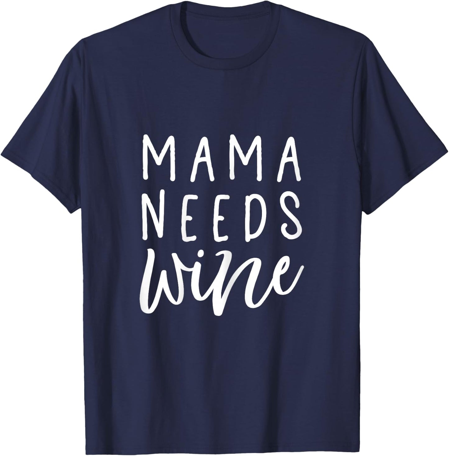Mama Needs Wine Shirt Funny Mom T-Shirt - T-Shirt | Navy