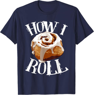 Funny How I Roll Gift Cute Love Cinnamon Rolls Buns Boy Girl T-Shirt - T-Shirt | Navy