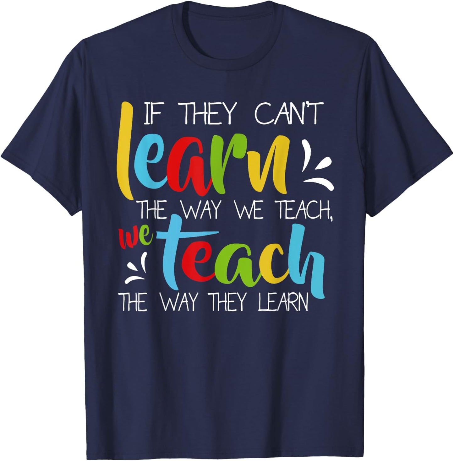 If They Can't Learn The Way We Teach Cute Special Ed School T-Shirt - T-Shirt | Navy