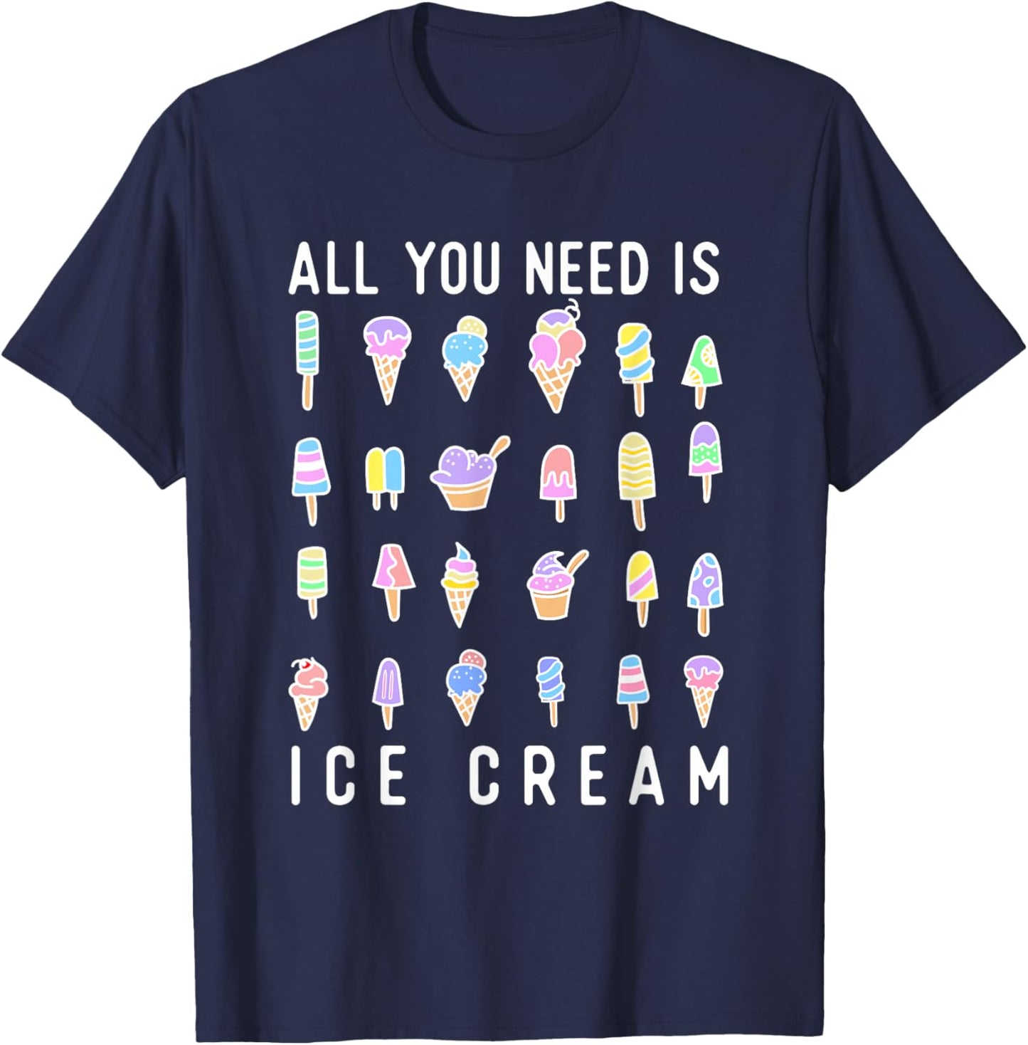All You Need Is Ice Cream - Ice Cream Lover Gelato T-Shirt - T-Shirt | Navy