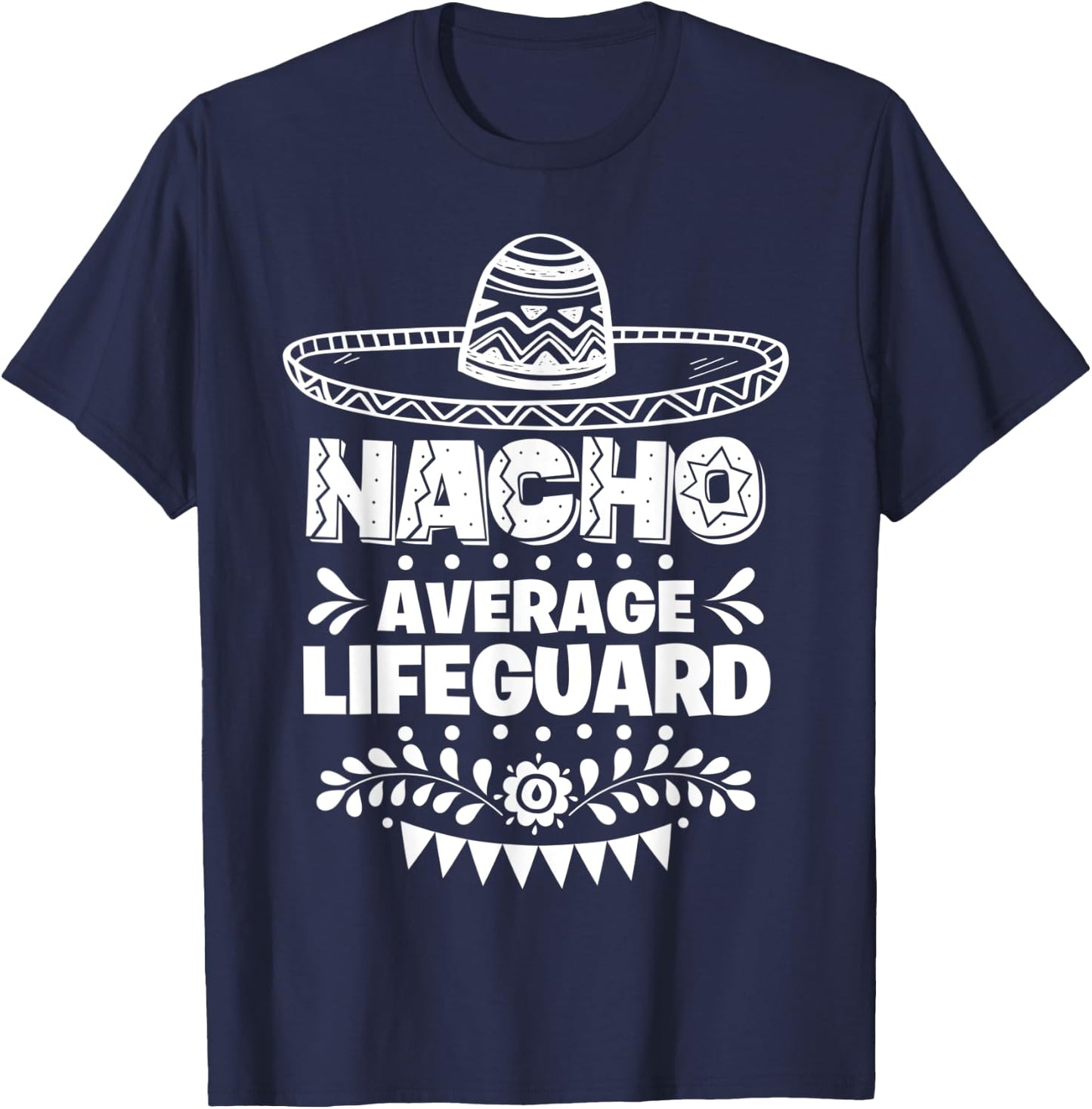 Nacho Average Lifeguard Fun Gift Cinco De Mayo T-Shirt - T-Shirt | Navy