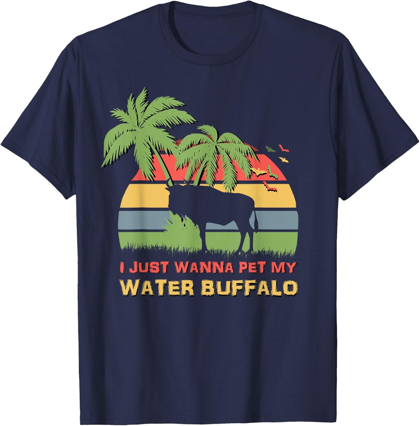 I Just Wanna Pet My Water Buffalo Funny T-Shirt - T-Shirt | Navy