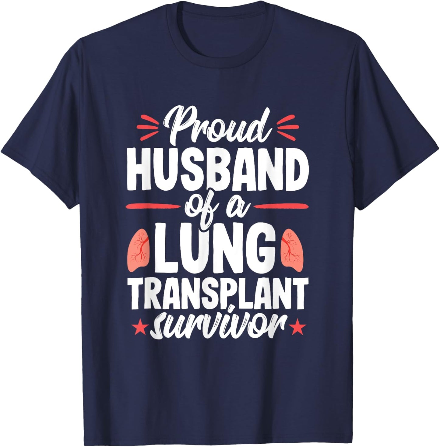 Husband Lung Transplant Survivor Recipient Surgery T-Shirt - T-Shirt | Navy