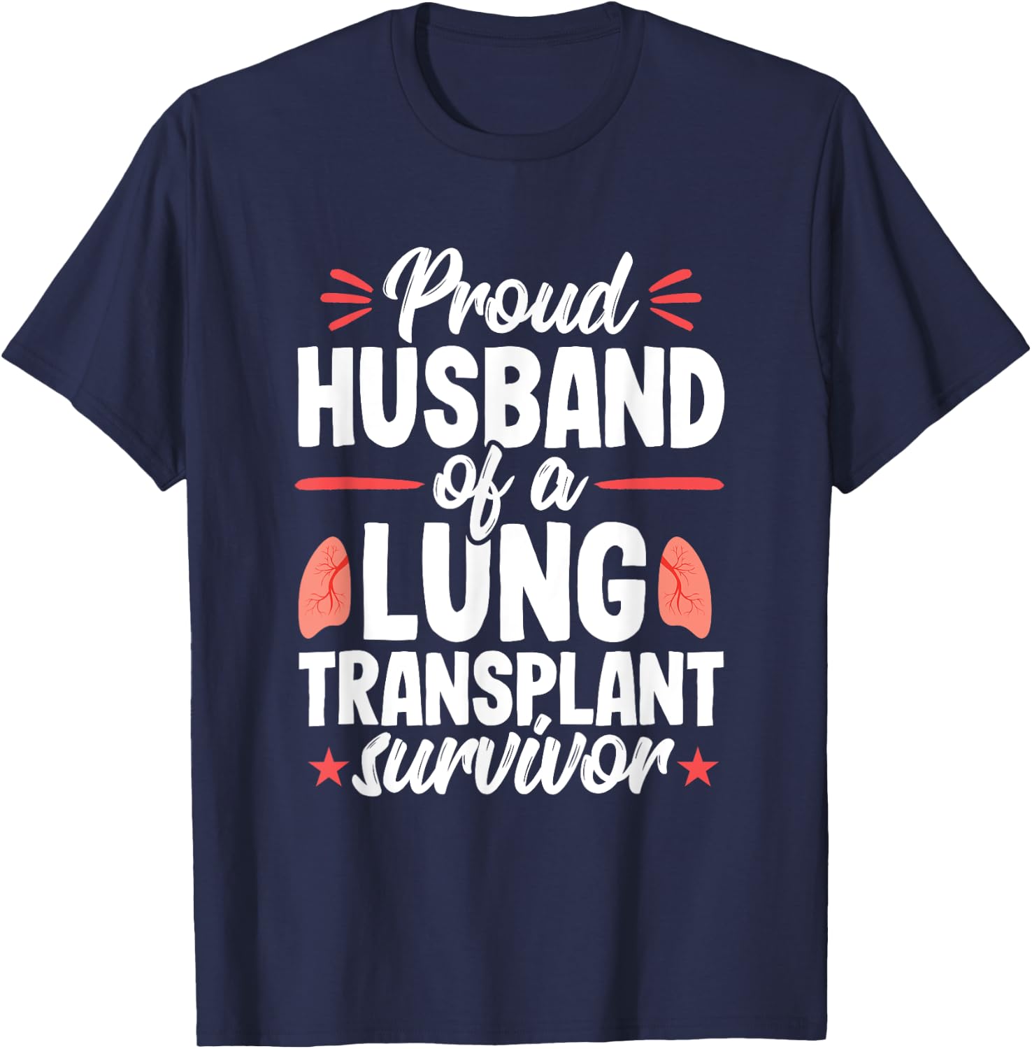 Husband Lung Transplant Survivor Recipient Surgery T-Shirt - T-Shirt | Navy