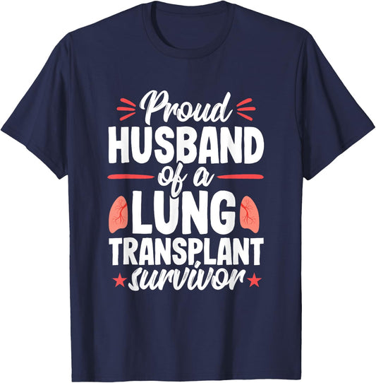 Husband Lung Transplant Survivor Recipient Surgery T-Shirt - T-Shirt | Navy