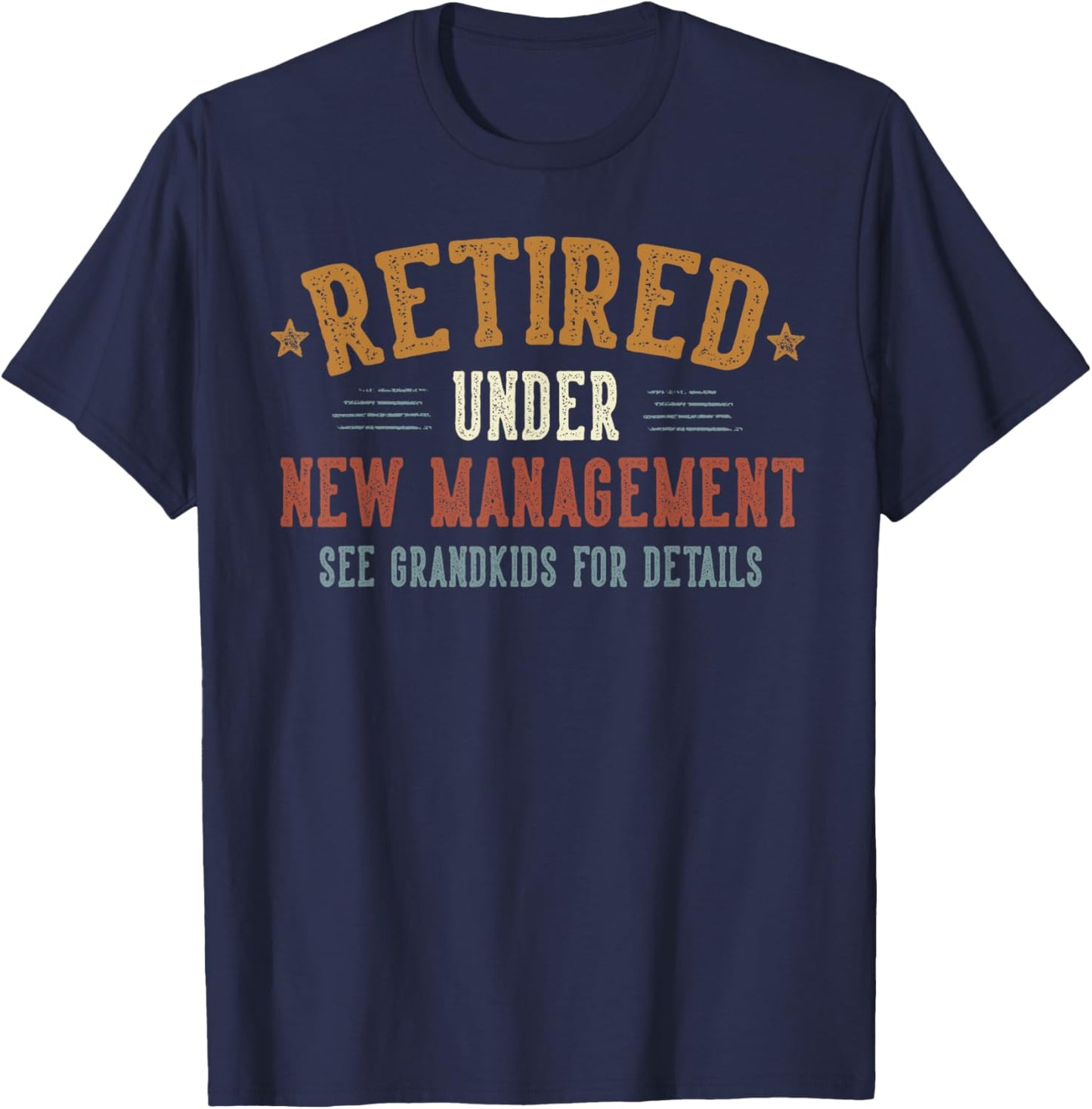 Retired Under New Management See Grandkids Grandpa Grandma T-Shirt - T-Shirt | Navy
