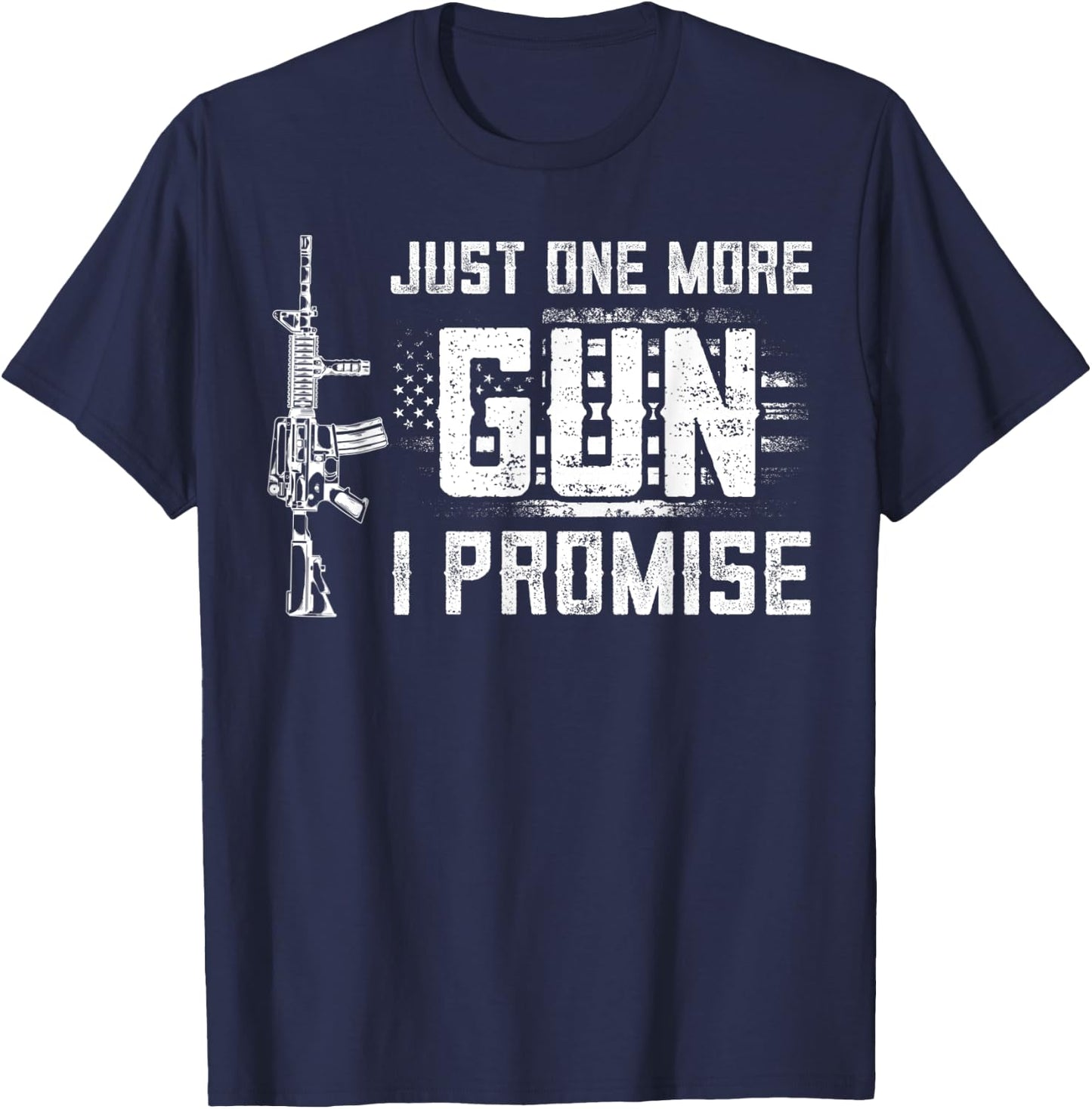 Just One More Gun I Promise Patriotic Women Gift Lover Gift T-Shirt - T-Shirt | Navy