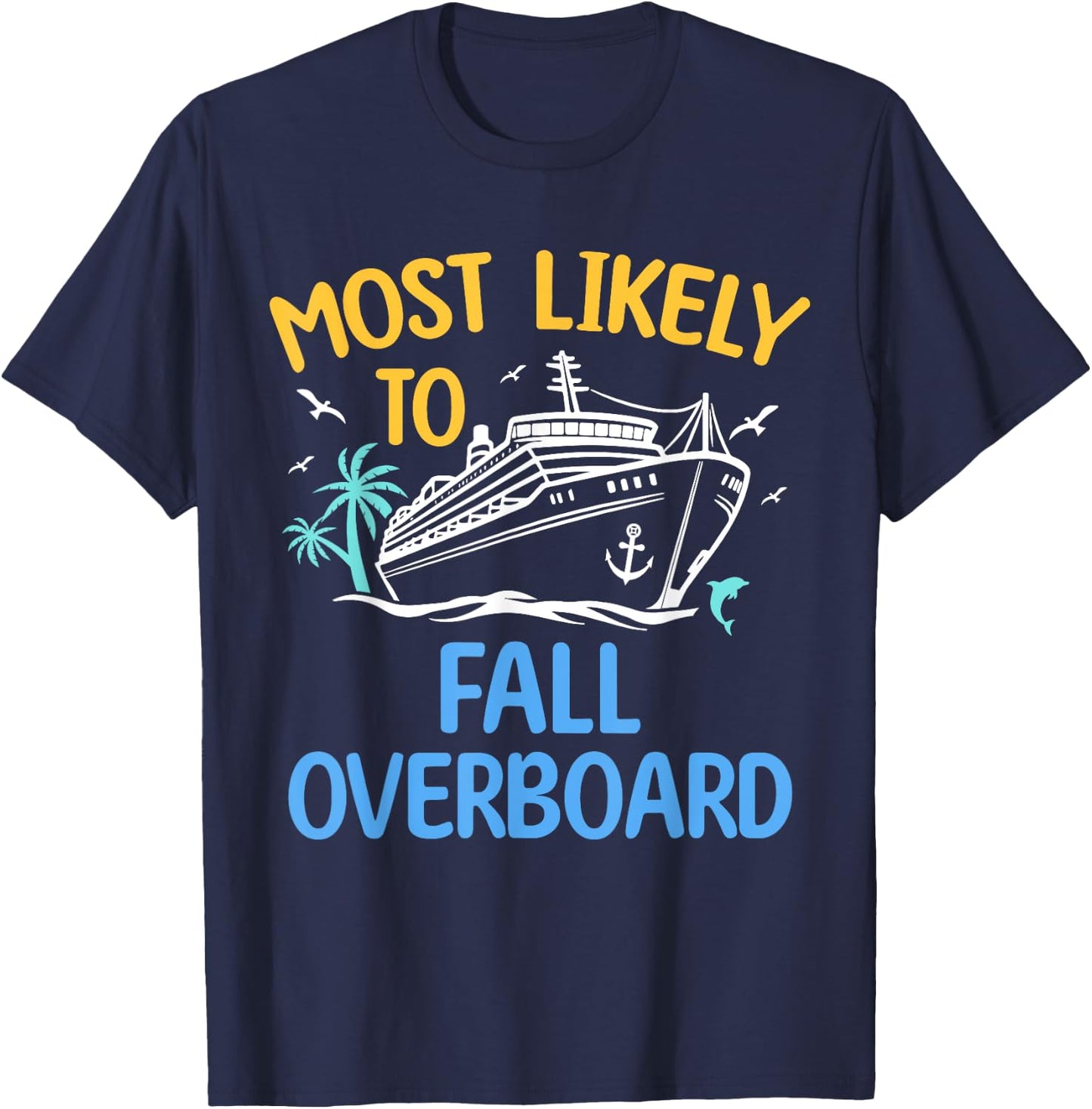 Most Likely To Fall Overboard Matching Family Cruise 2024 T-Shirt - T-Shirt | Navy