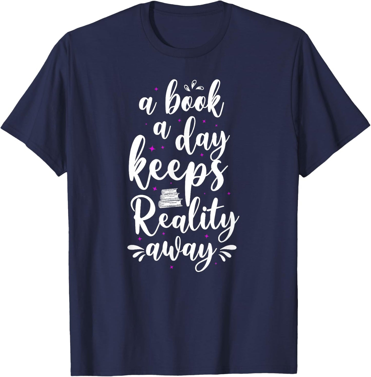 Book Reading A Book A Day Keeps Reality Away T-Shirt - T-Shirt | Navy