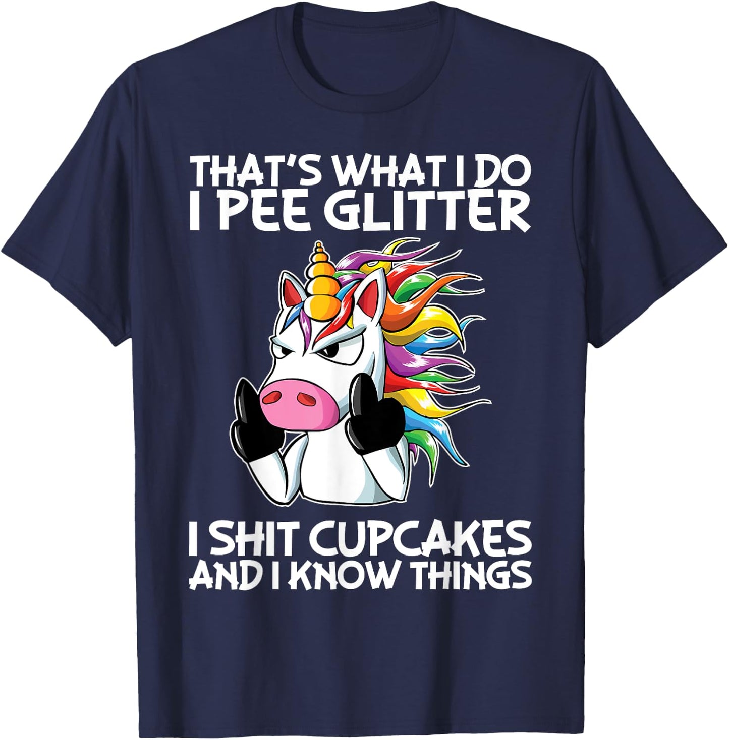 That's What I Do I Pee Glitter I Shit Cupcakes Unicorn T-Shirt - T-Shirt | Navy