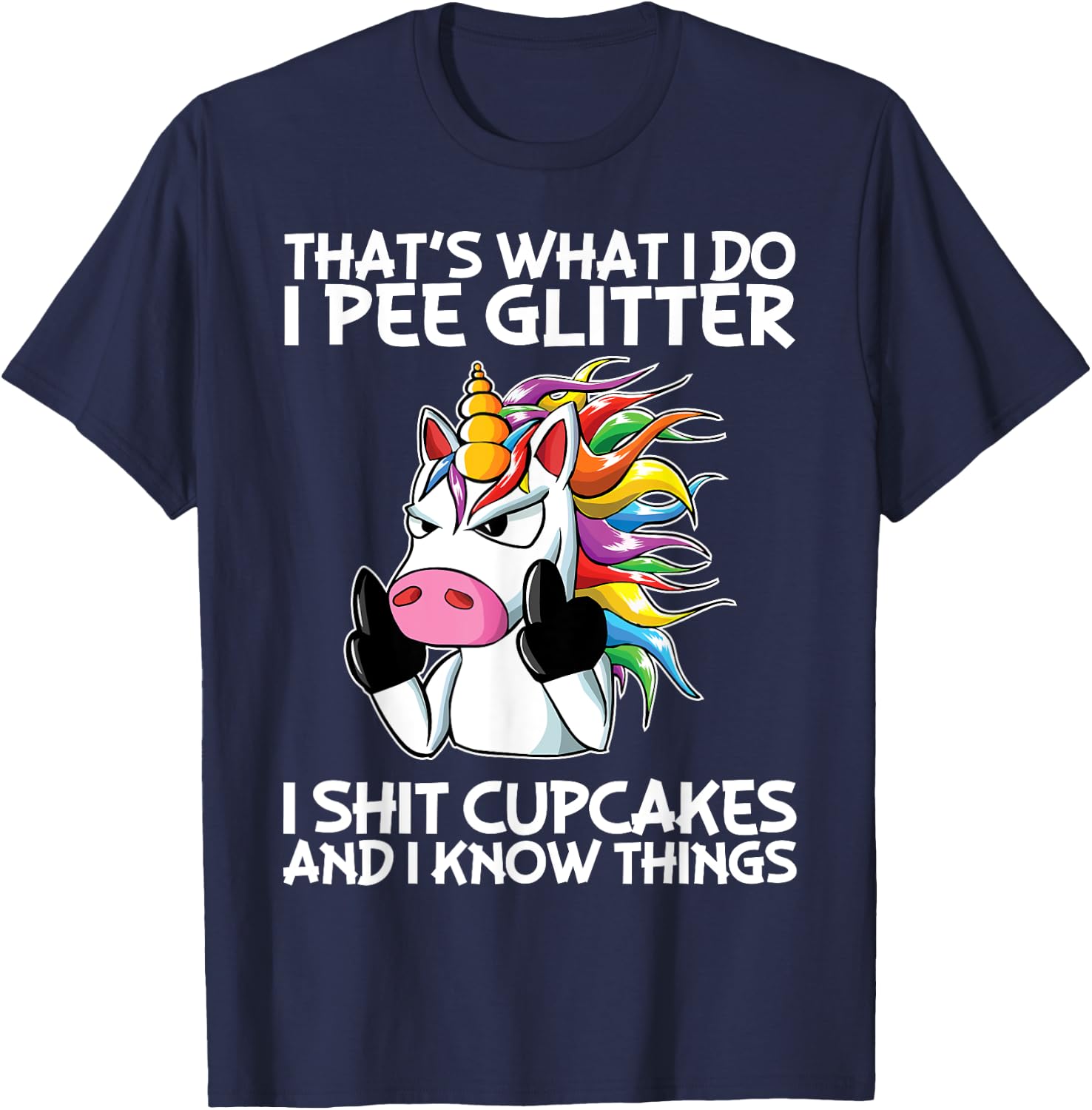 That's What I Do I Pee Glitter I Shit Cupcakes Unicorn T-Shirt - T-Shirt | Navy