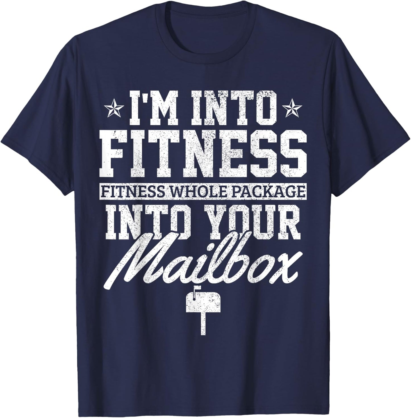 I'm Into Fitness Whole Package In Your Mailbox Funny Mailman T-Shirt - T-Shirt | Navy
