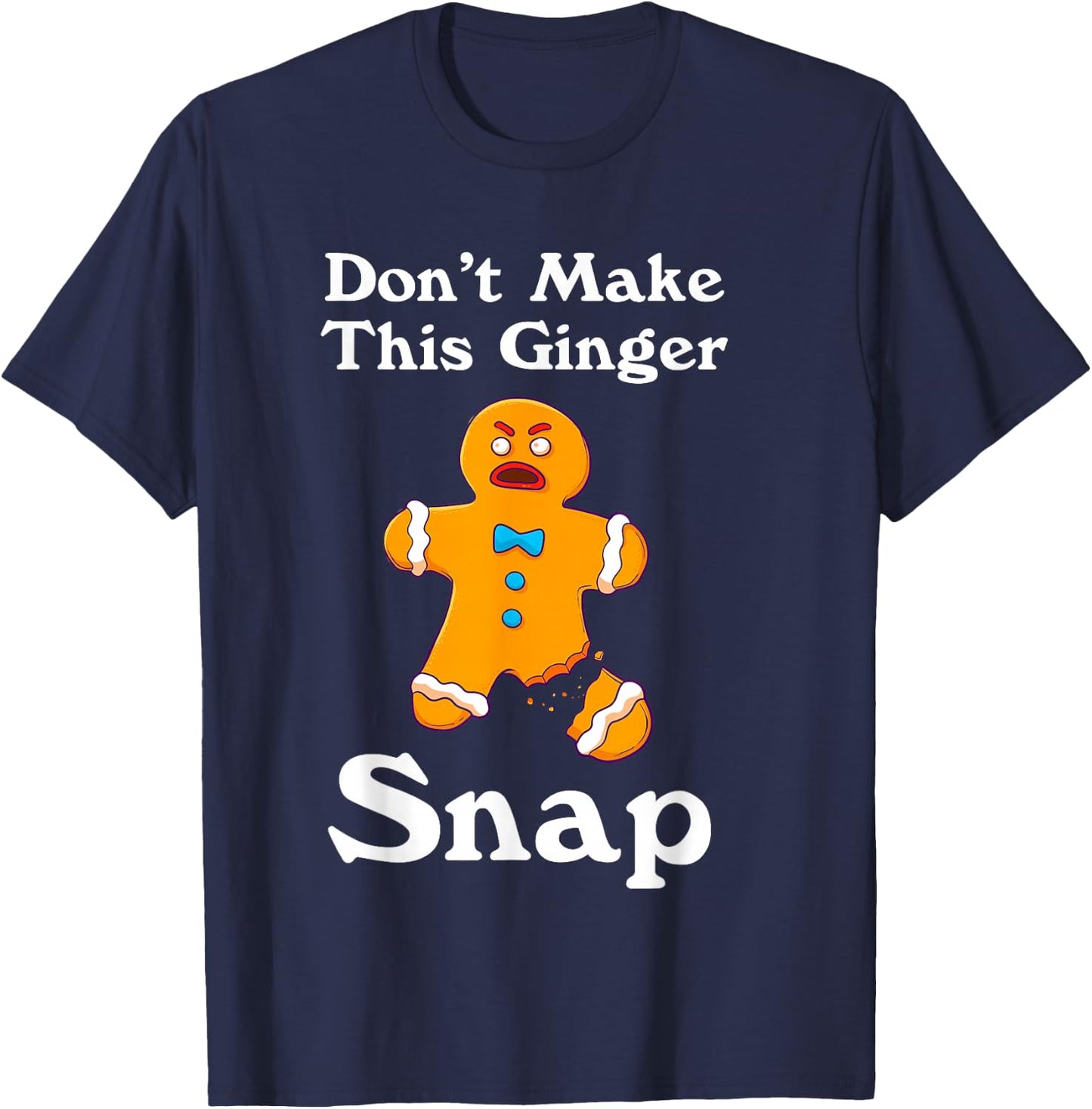 Don't Make This Ginger Snap Redhead Gift Christmas T-Shirt - T-Shirt | Navy