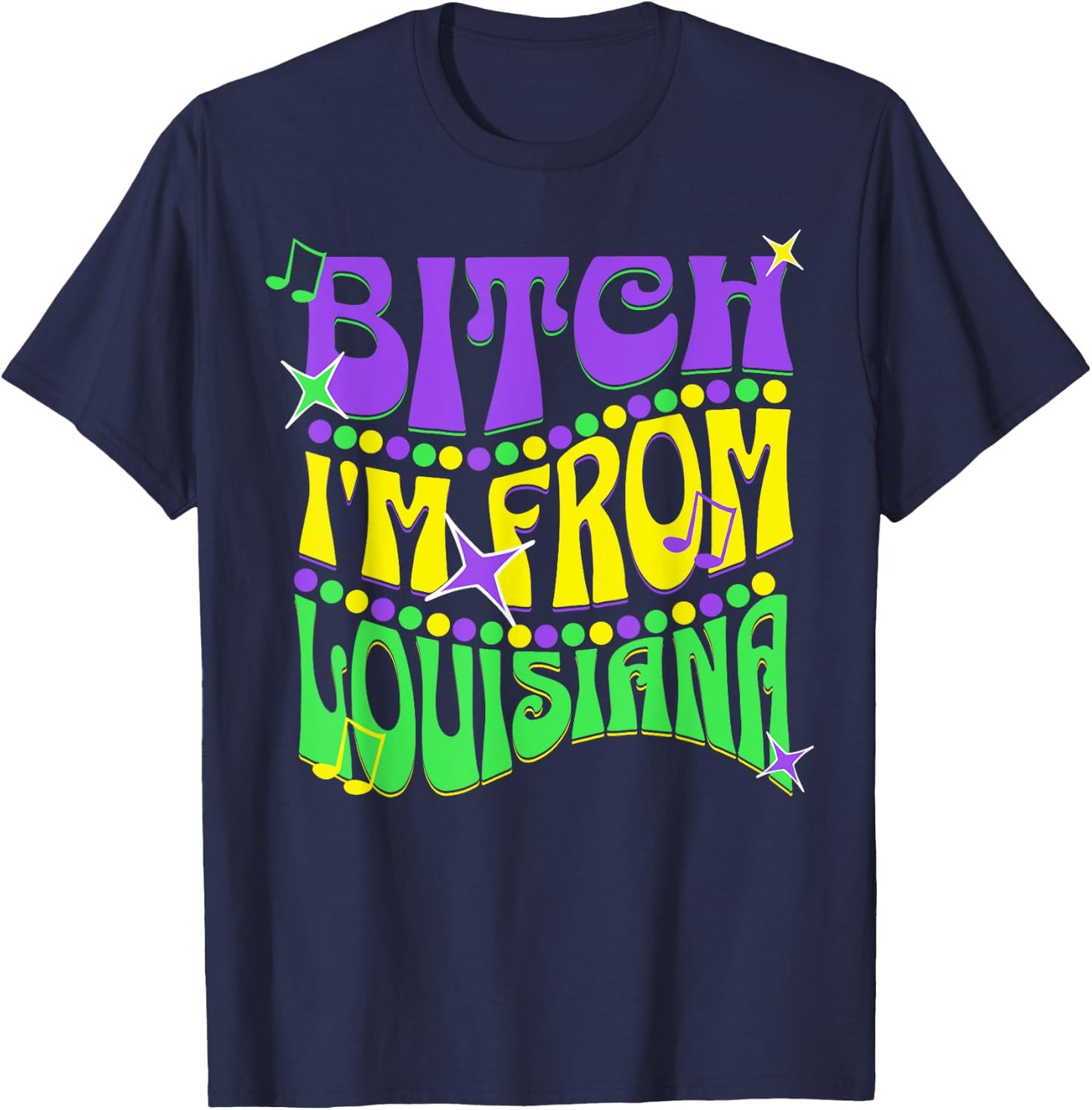 Bitch I'm From Louisiana T-Shirt - T-Shirt | Navy