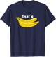 That's Bananas Funny Fruit Food Pun Foodie Monkey Lover T-Shirt - T-Shirt | Navy