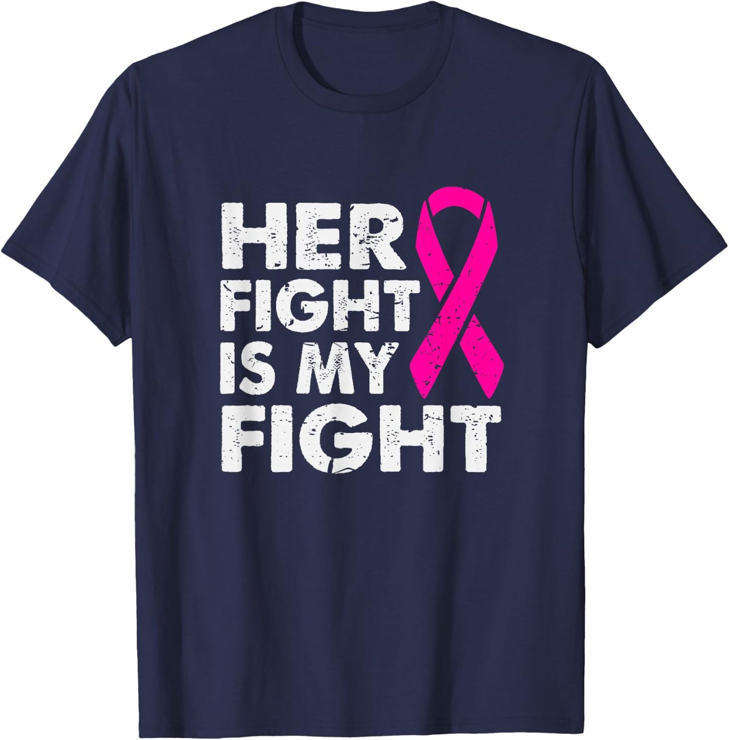 Her Fight is My Fight Breast Cancer Awareness Survivor Gift T-Shirt - T-Shirt | Navy