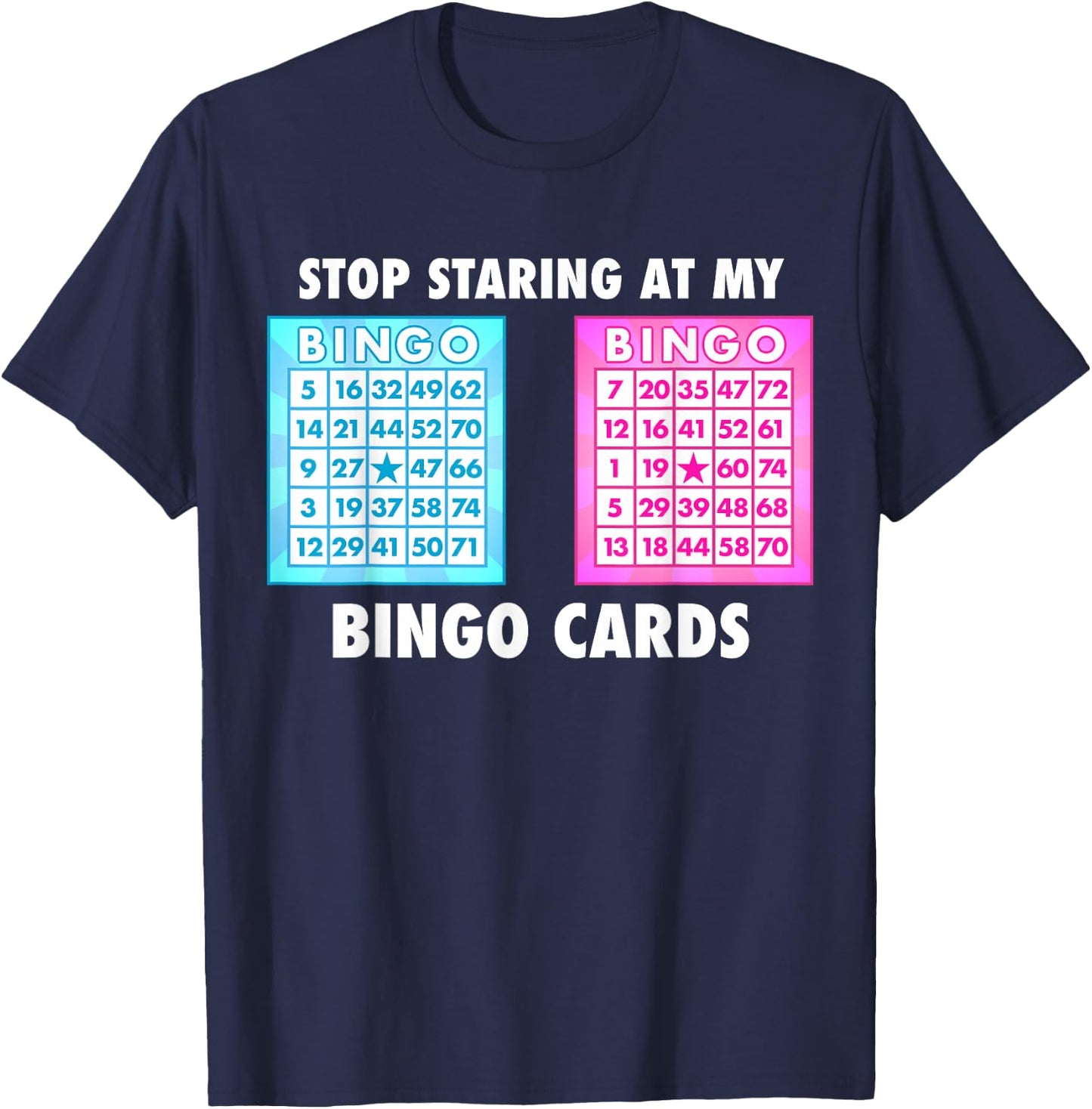 Funny Bingo Queen - Stop Staring at My Bingo Cards T-Shirt - T-Shirt | Navy