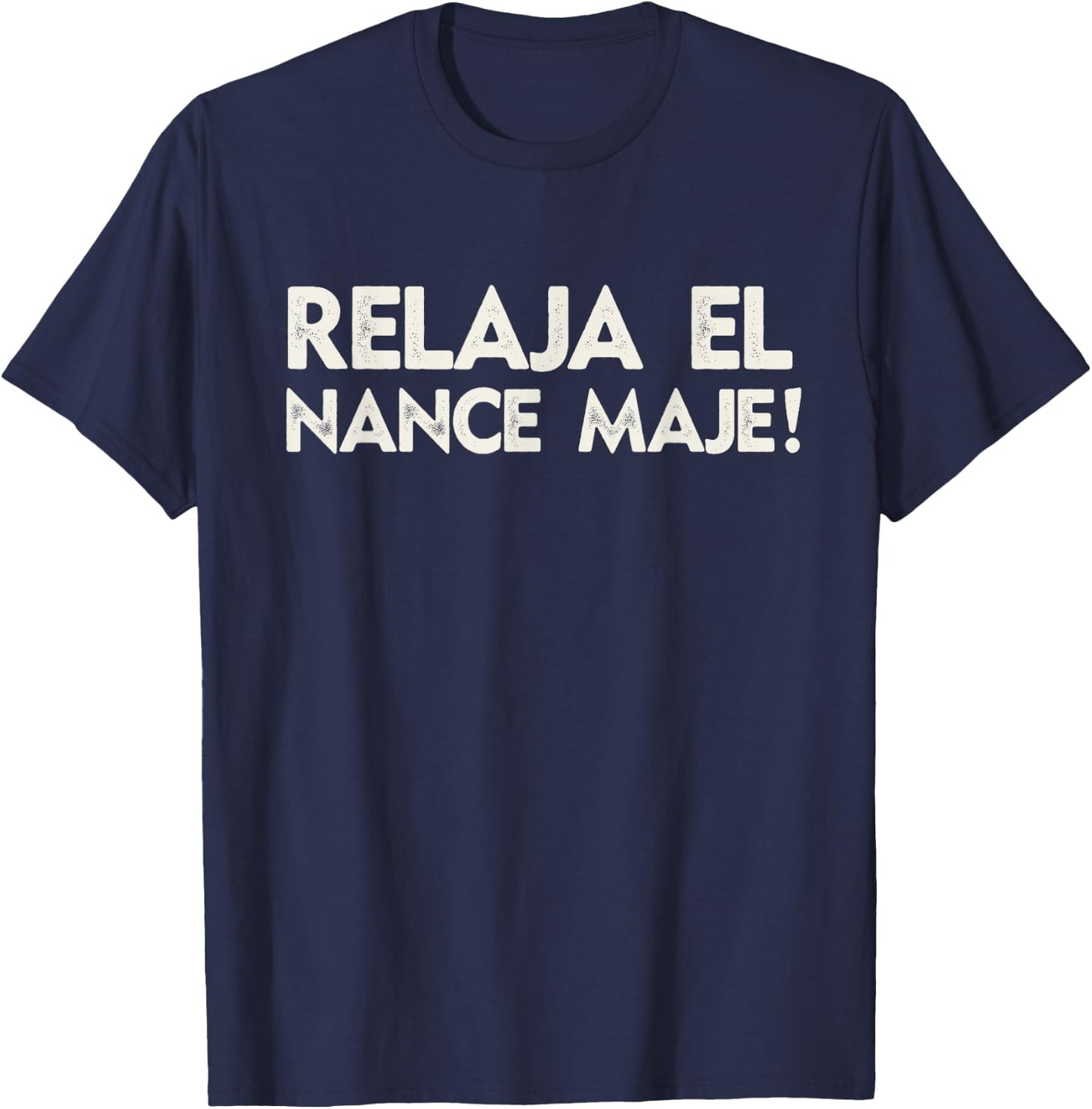 Relaja El Nance Spanish Joke Gift Funny Honduras T-Shirt - T-Shirt | Navy
