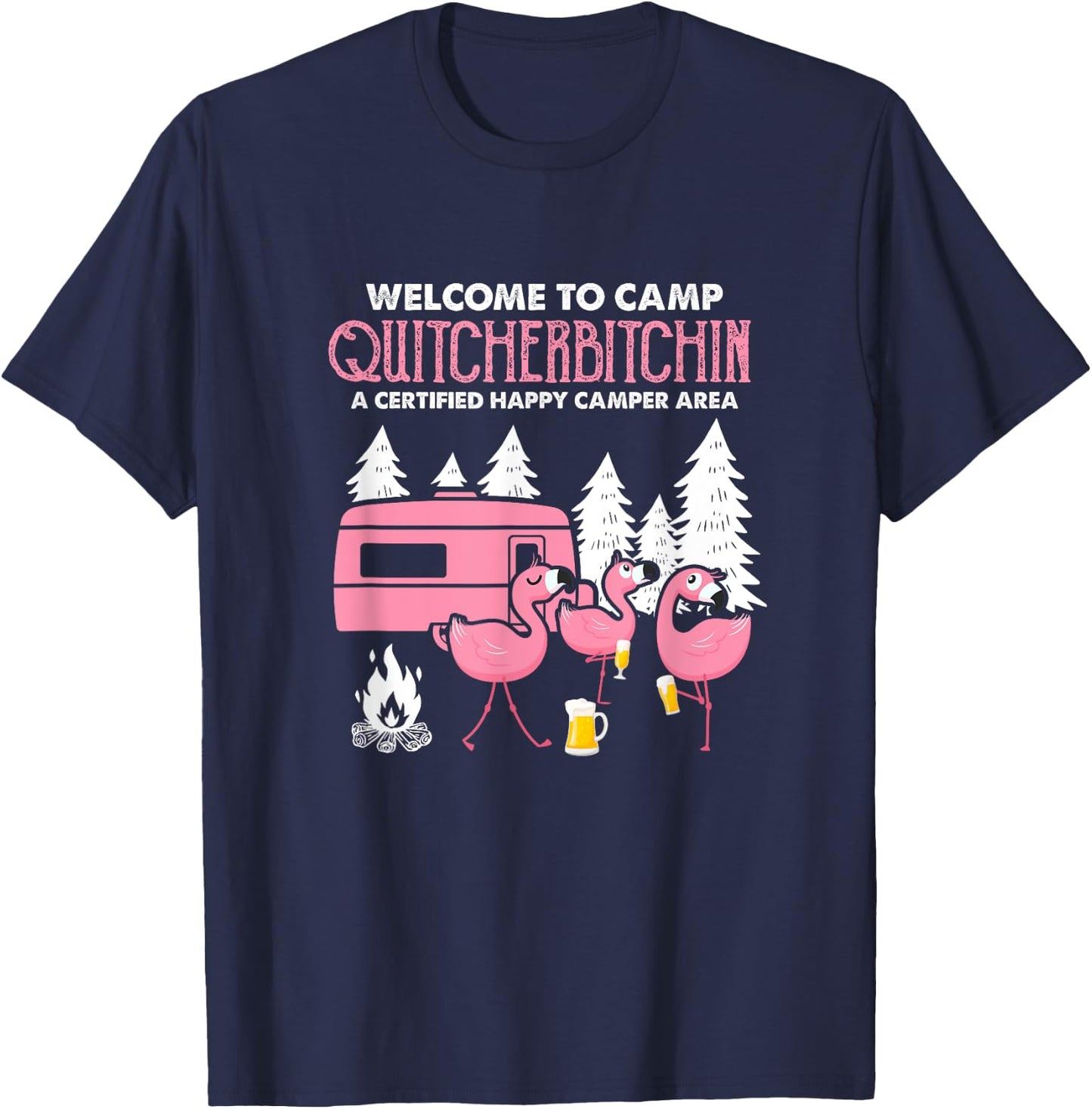 Welcome To Camp Quitcherbitchin RV Camper Flamingo Beer T-Shirt - T-Shirt | Navy