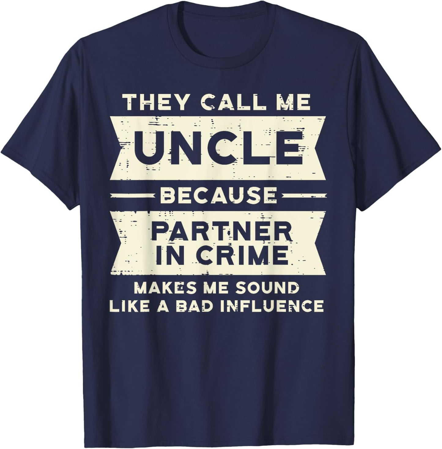 Uncle Partner In Crime Bad Influence Funny Fathers Day Men T-Shirt - T-Shirt | Navy
