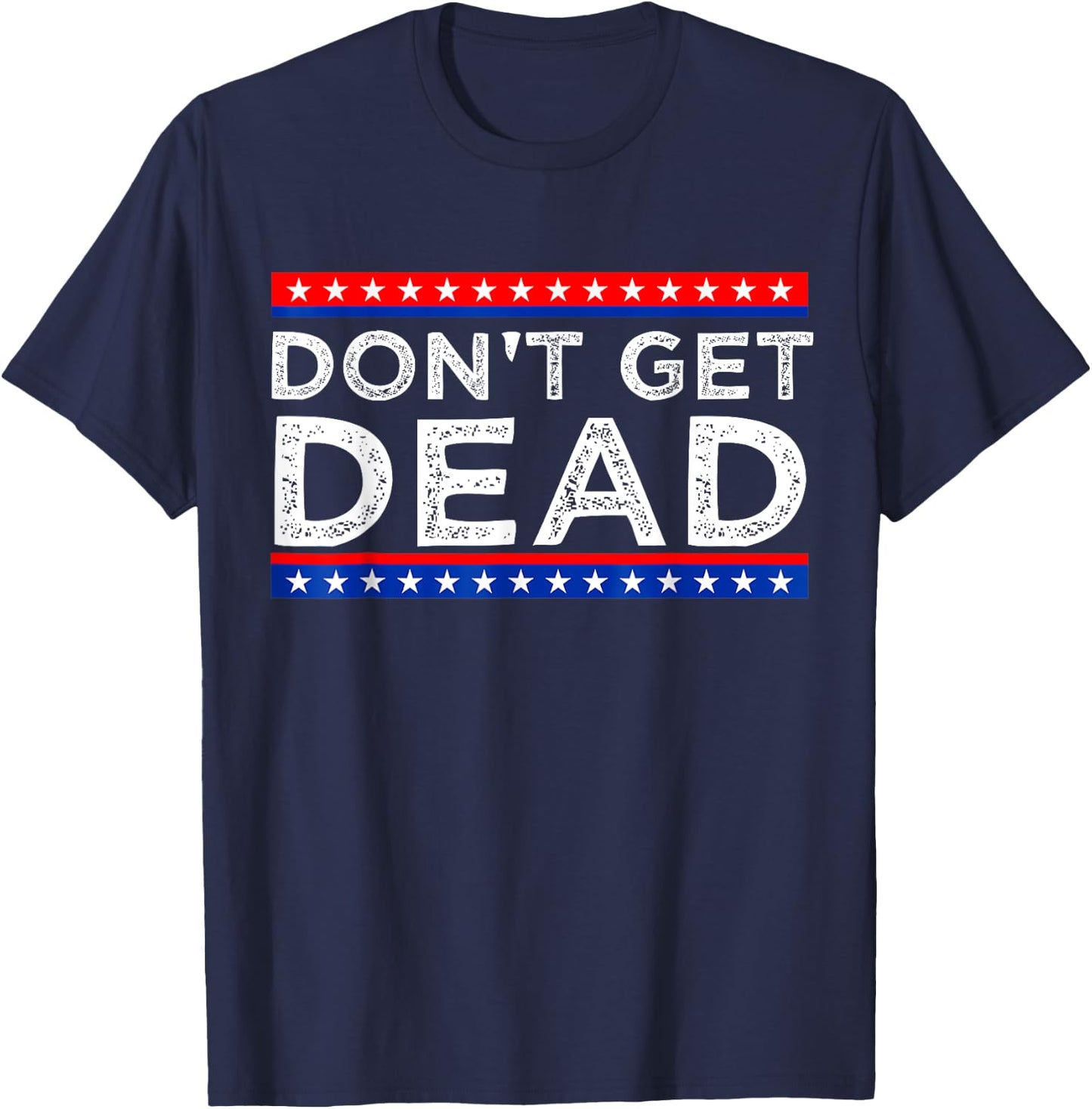 Don't Get Dead Black Vintage Humor , Small, Short Sleeve T-Shirt - T-Shirt | Navy