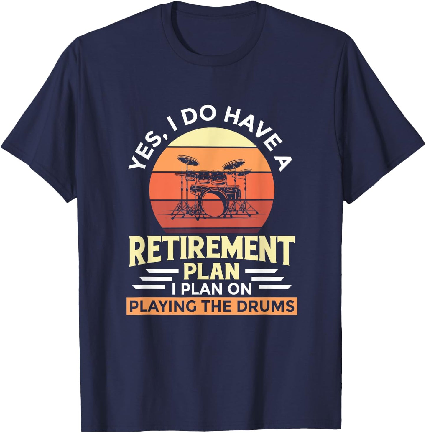 Retirement Plan Music Instrument Retiree Drummer T-Shirt - T-Shirt | Navy