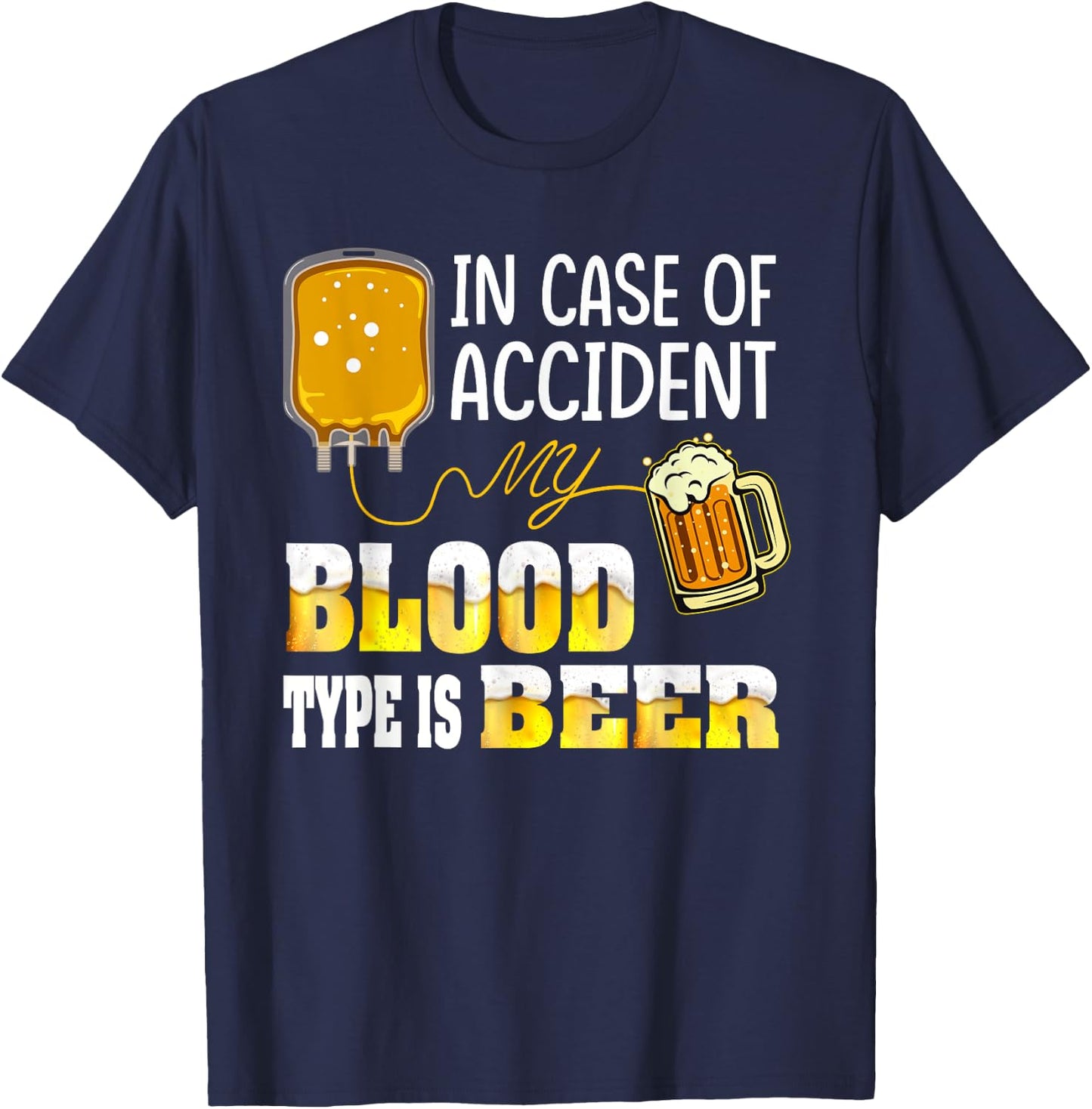In Case Of Accident, My Blood Type Is Beer T-Shirt - T-Shirt | Navy