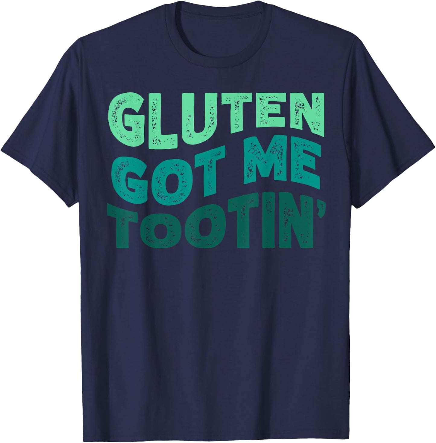 GLUTEN GOT ME TOOTIN' Funny Gluten Diet Gassy Fart T-Shirt - T-Shirt | Navy
