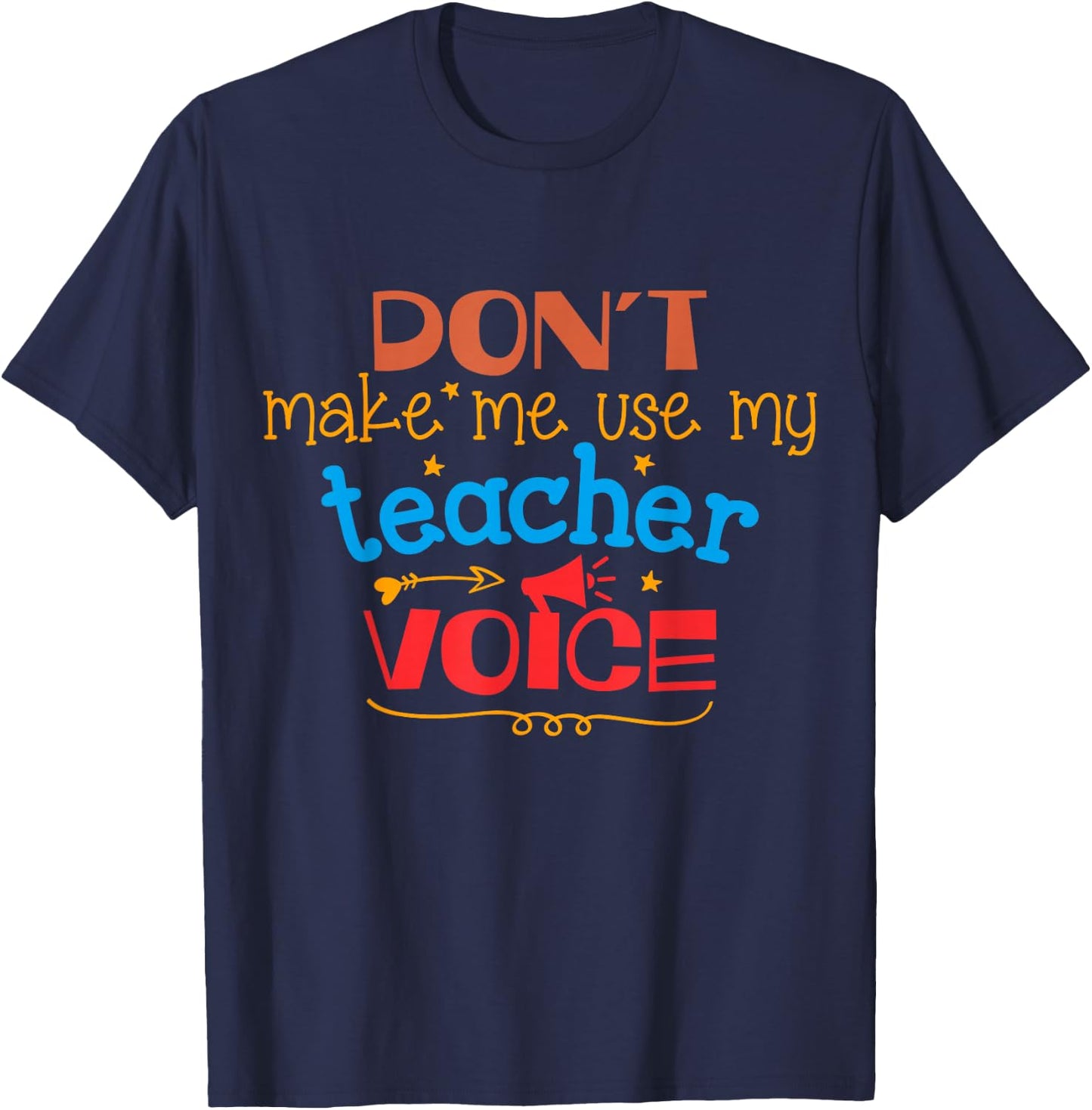 Don't Make Me Use My Teacher Voice Women Girls Kids T-Shirt - T-Shirt | Navy